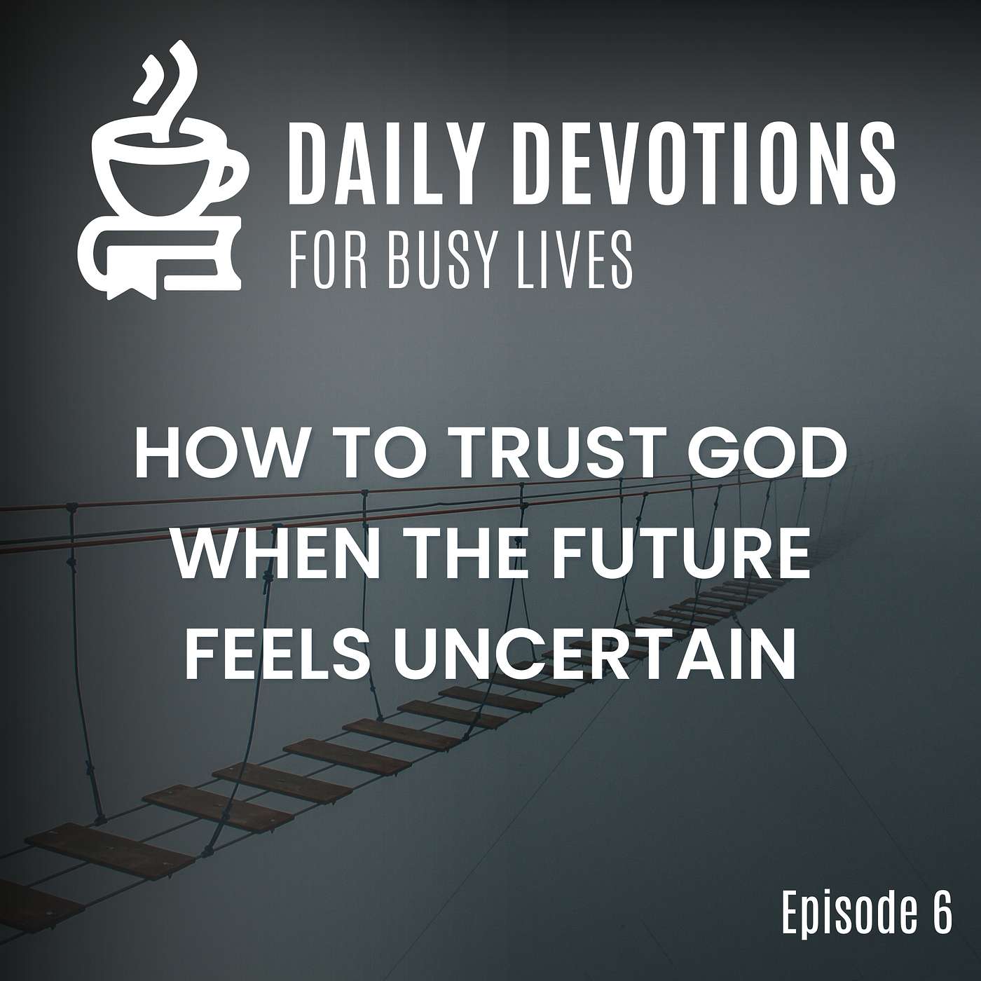How to Trust God When the Future Feels Uncertain