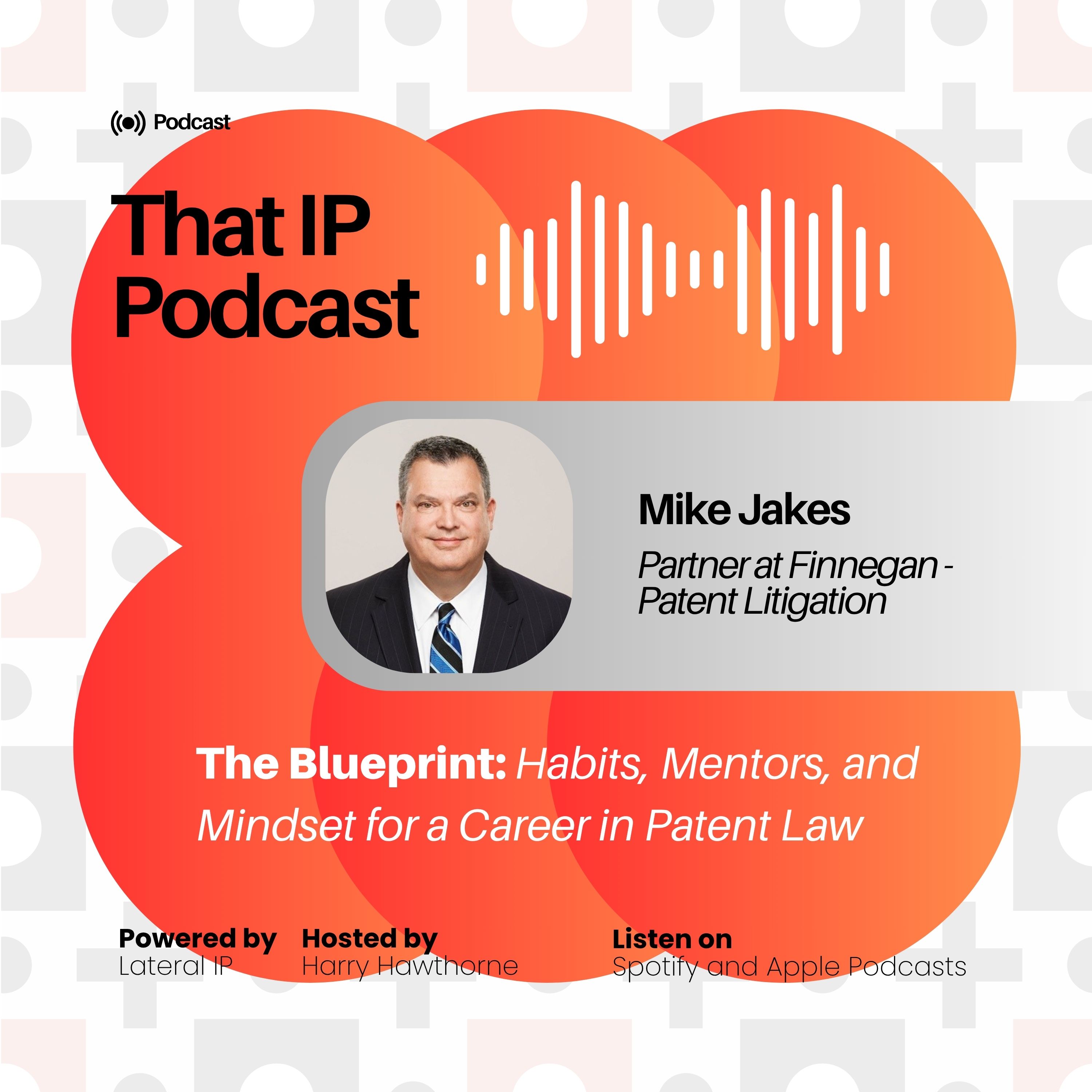 Episode 7: Mike Jakes - Patent Litigation Partner at Finnegan episode artwork