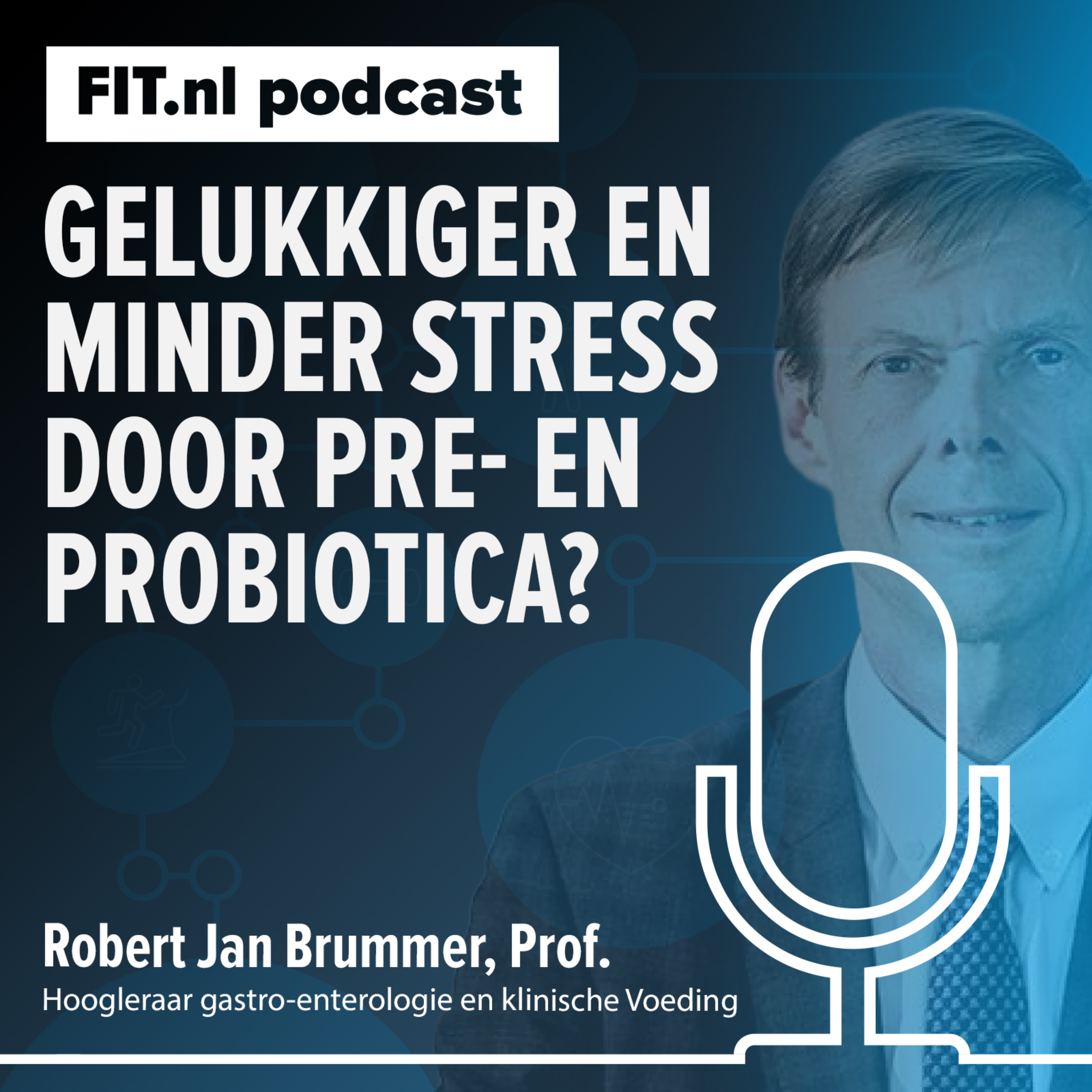 #294: Gelukkiger en minder stress door pre- en probiotica? - Hoogleraar Robert Jan Brummer