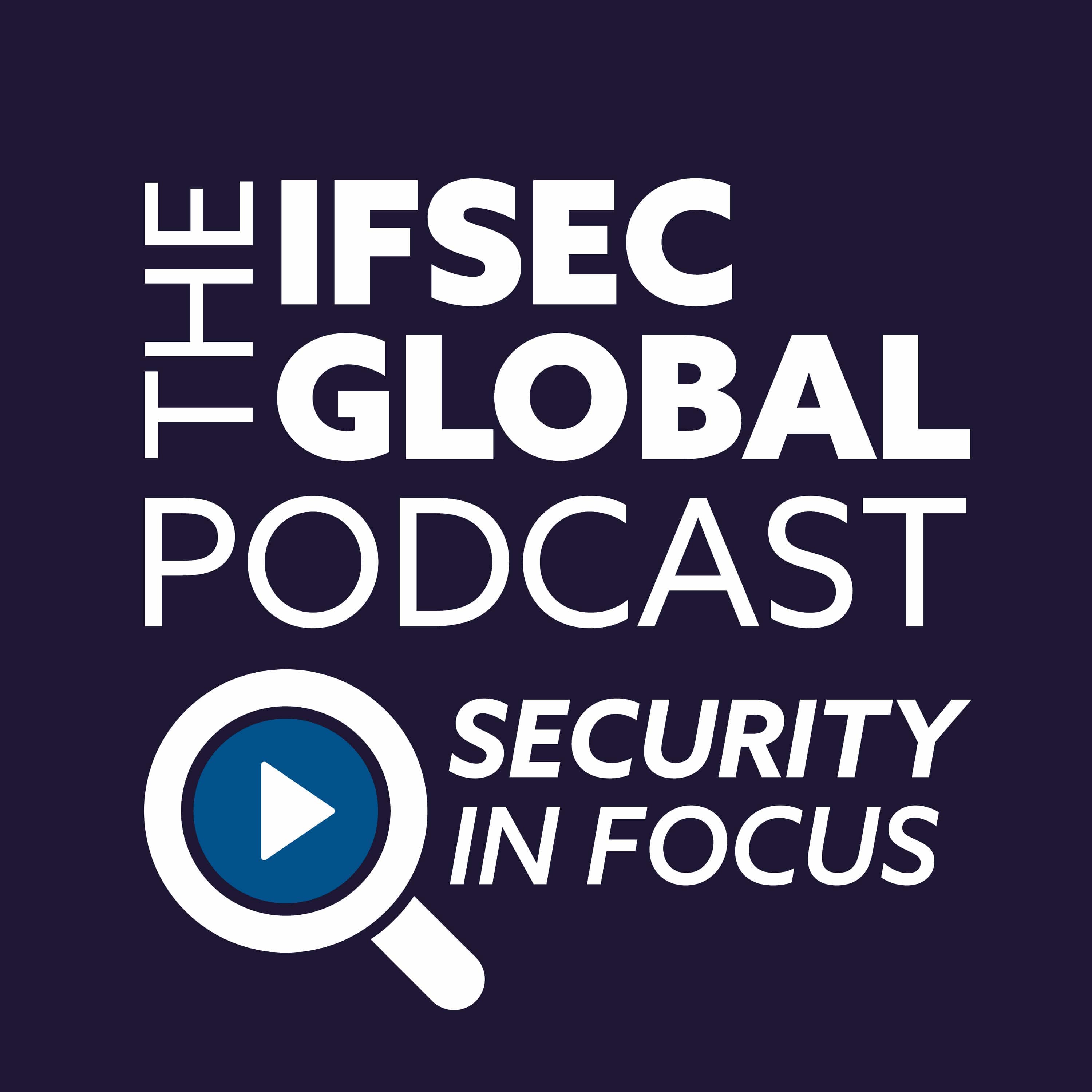 Artwork for podcast The IFSEC Global Podcast: Security in Focus