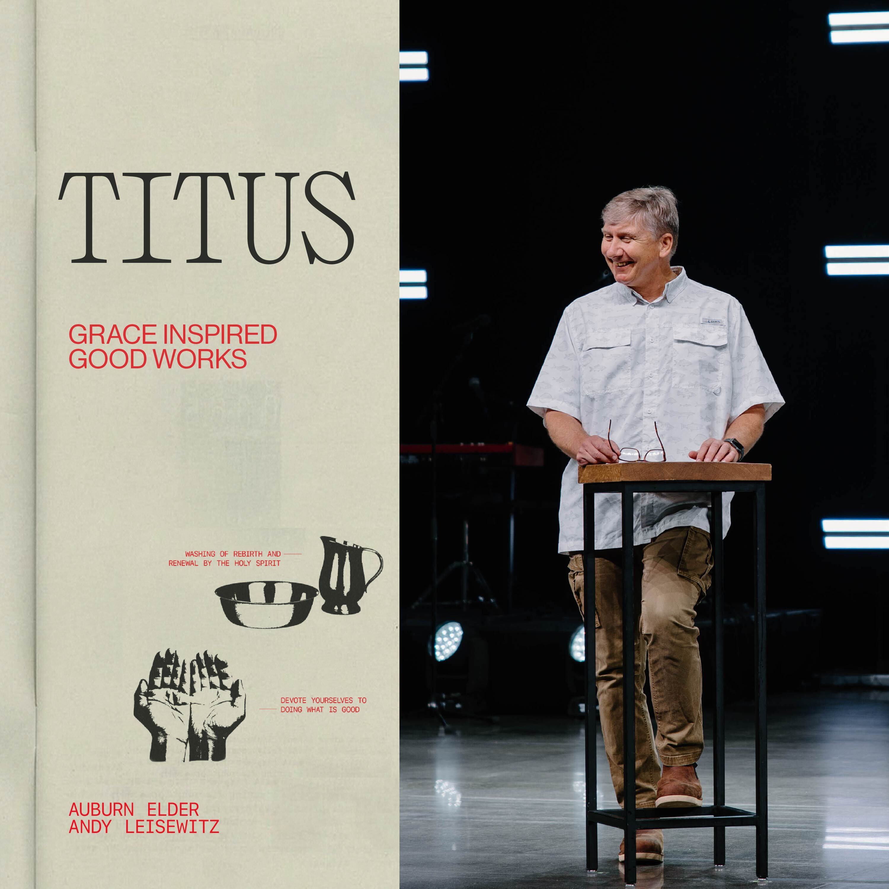 TITUS: Grace Inspired Good Works – Andy Leisewitz