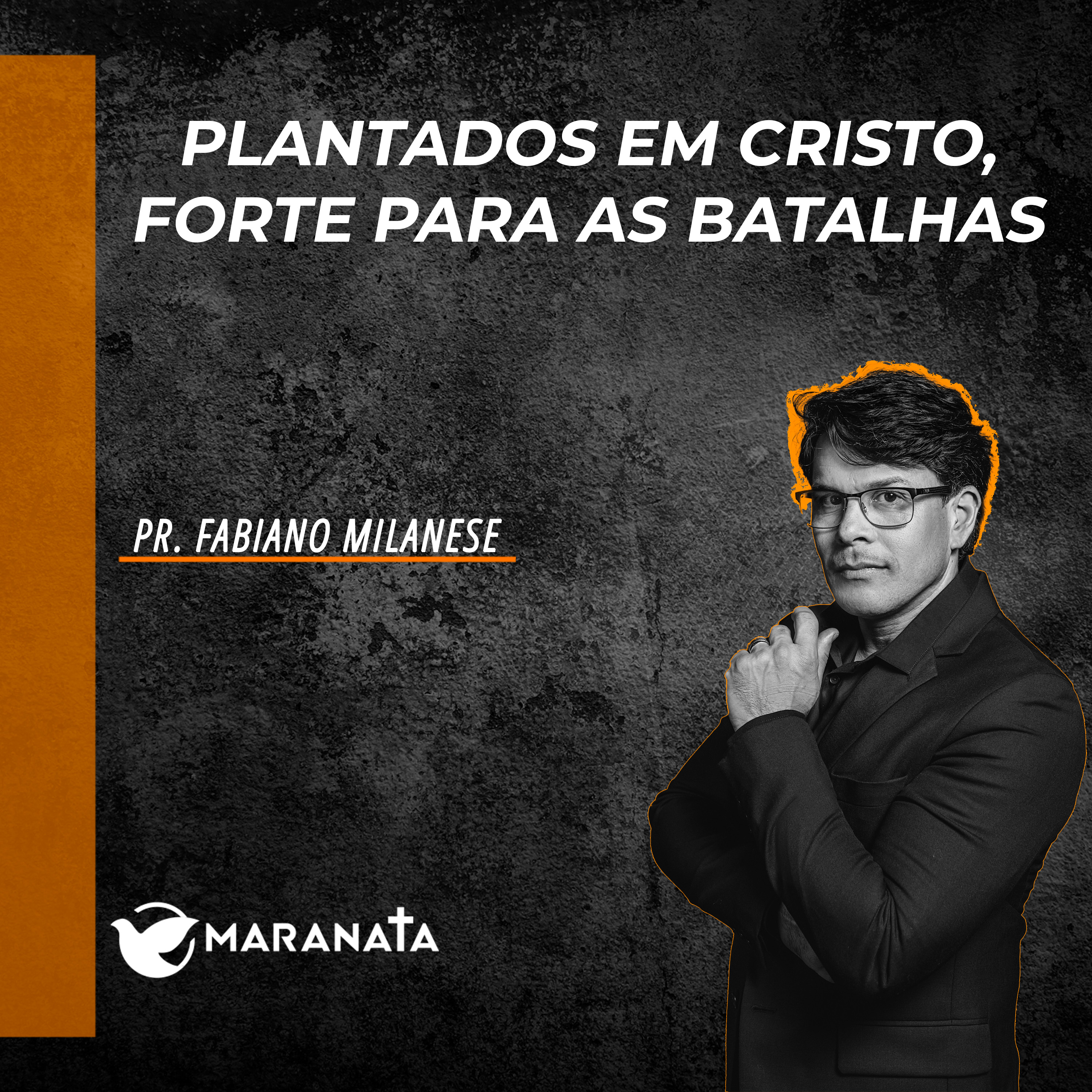 Plantados em cristo, forte para as batalhas - Pr. Fabiano Milanese episode artwork