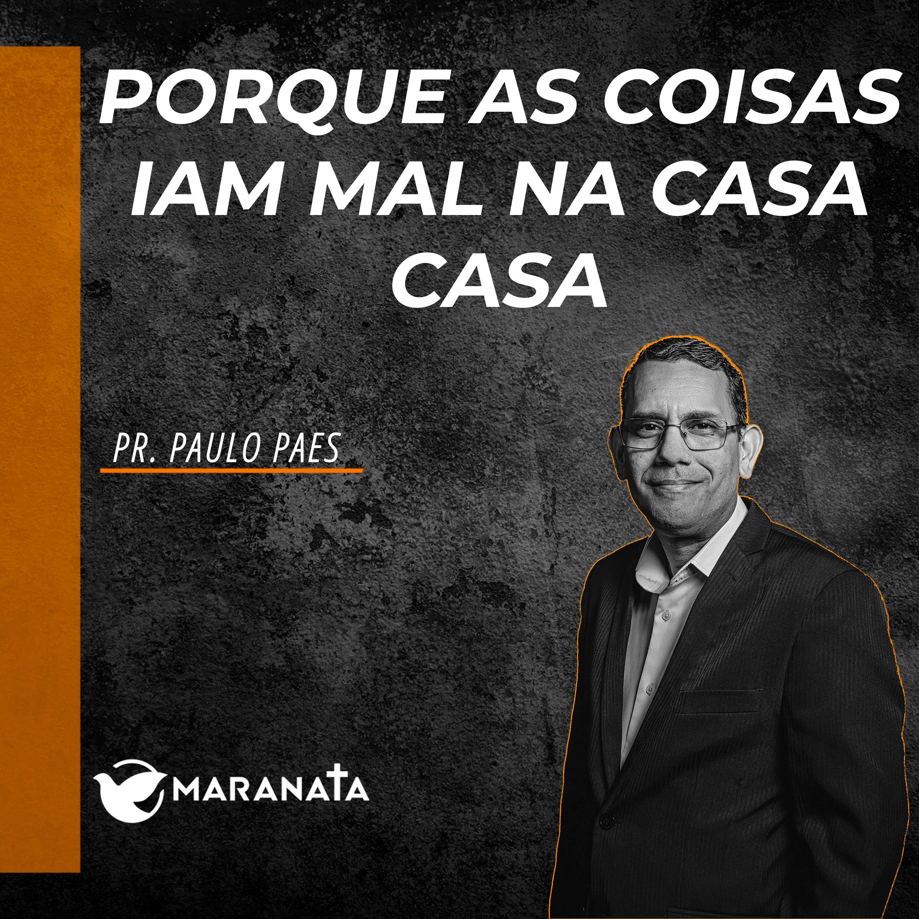 Porque as coisas iam mal na sua casa - Pr. Paulo Paes