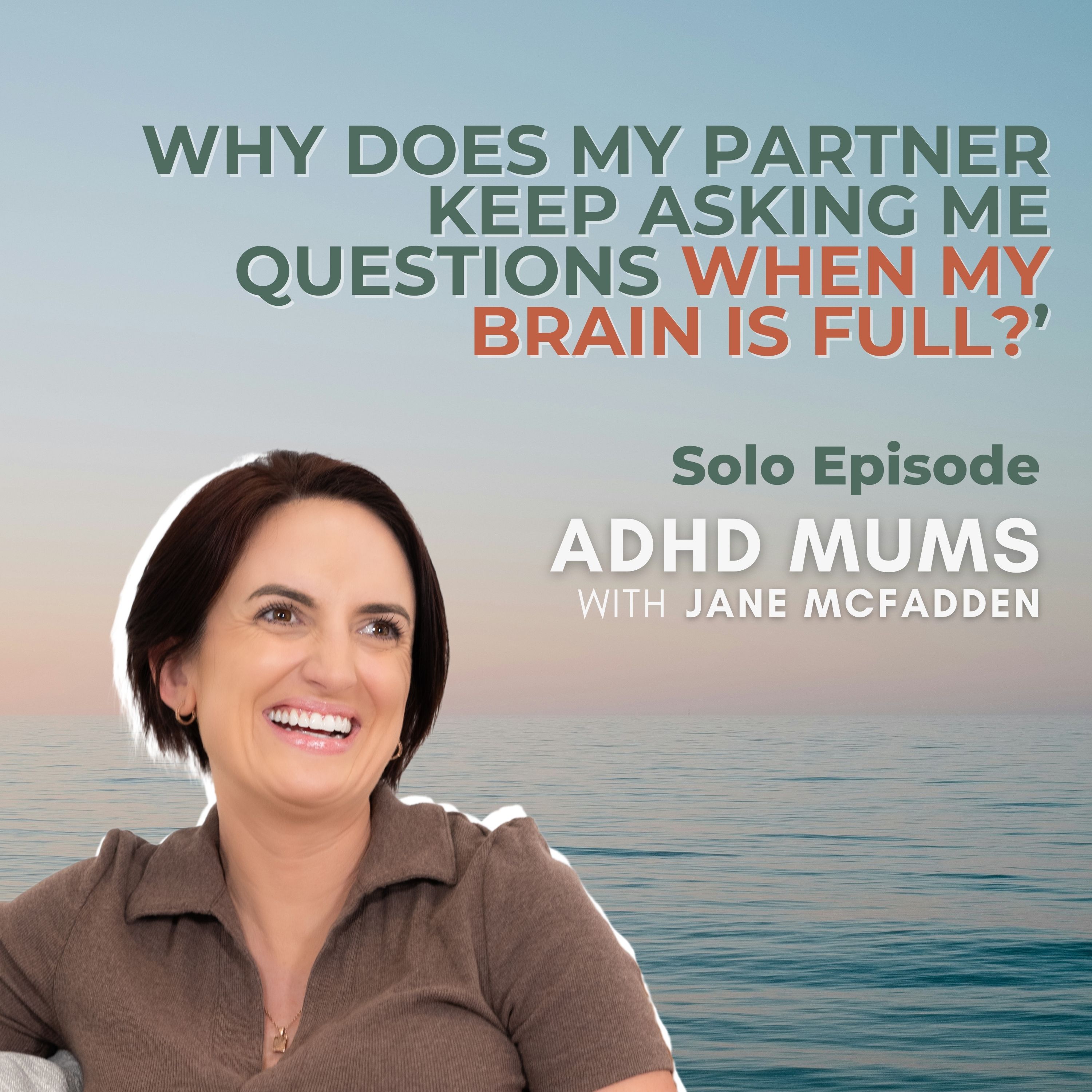 Why Does My Partner Keep Asking Me Questions When My Brain Is Full?