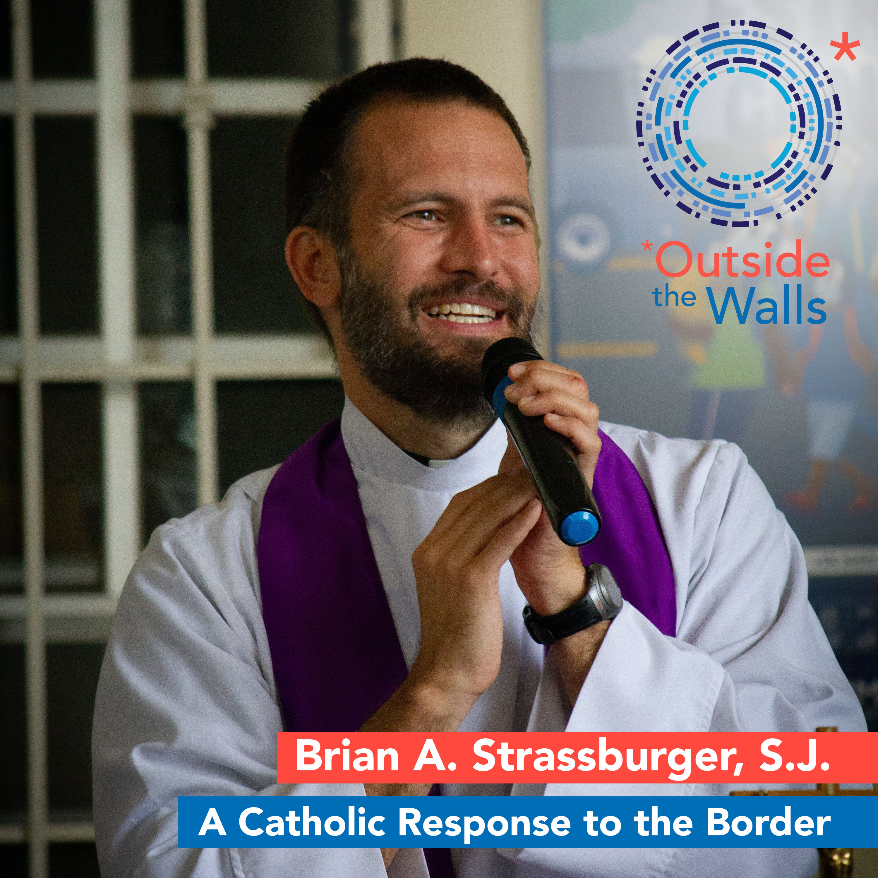 A Catholic Response to the Border: Brian A. Strassburger, S.J.