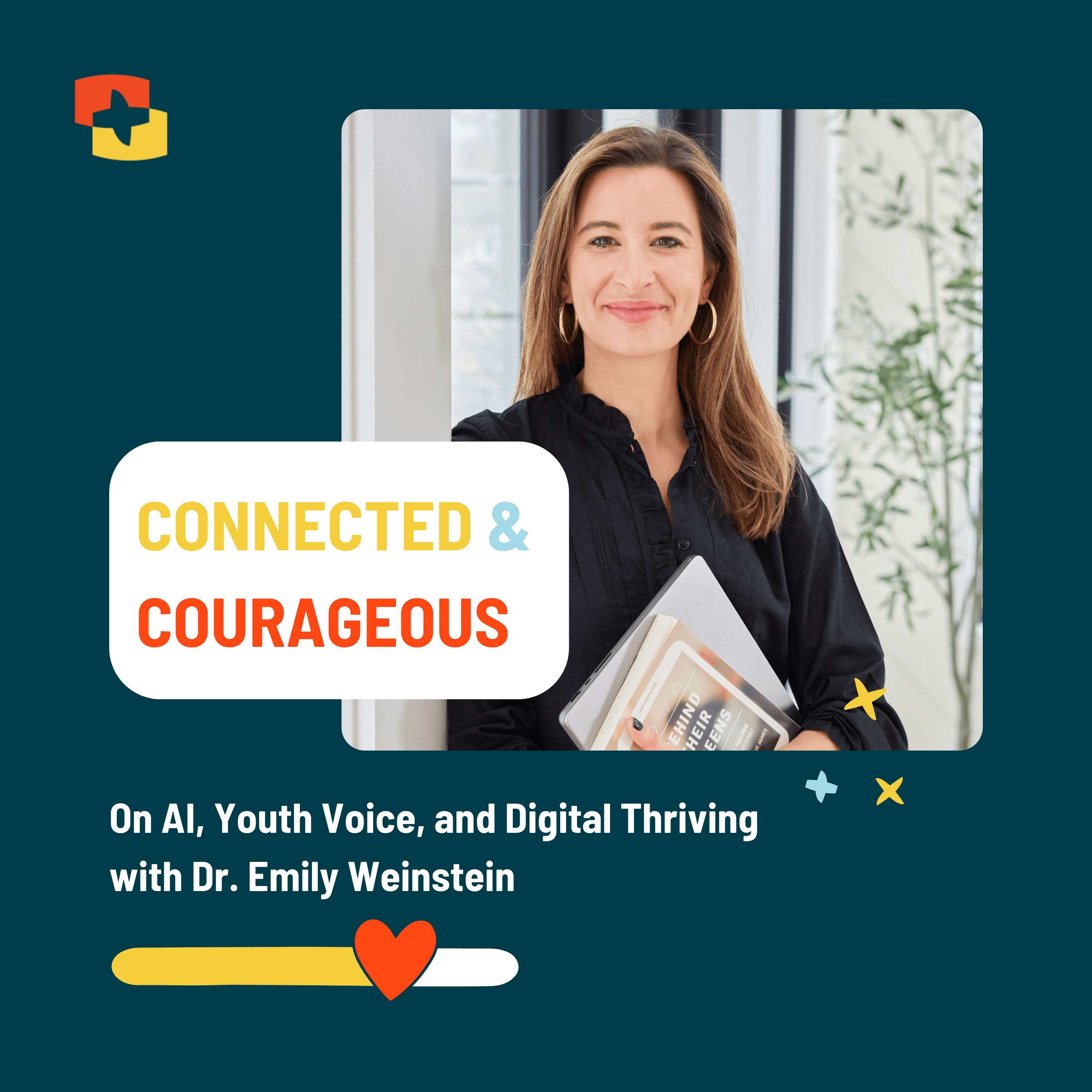 Connected & Courageous: The Art and Science of Showing Up For Kids in the Digital Age