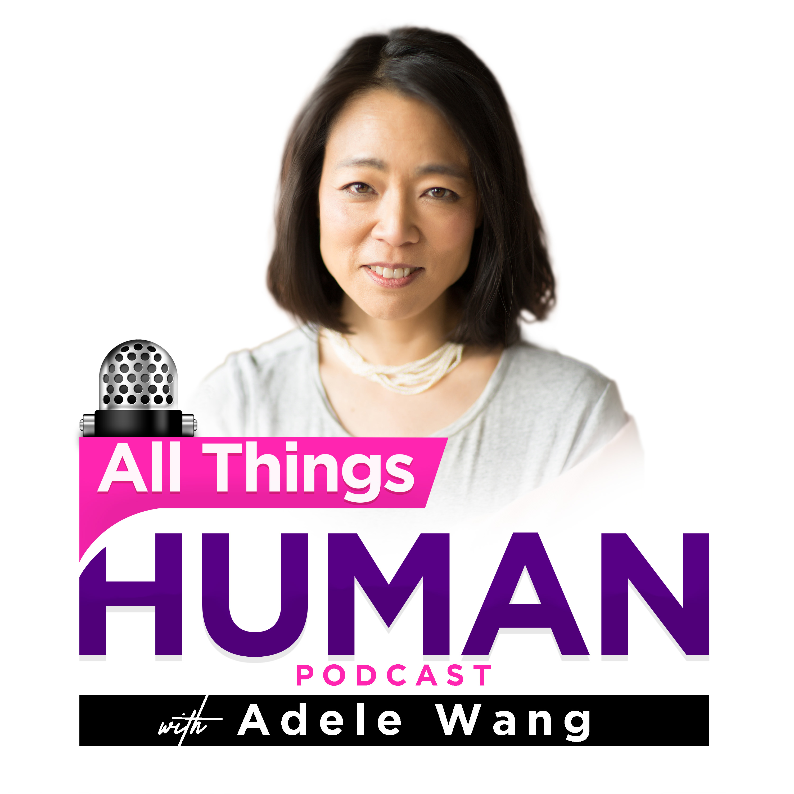 Show artwork for All Things Human with Adele Wang