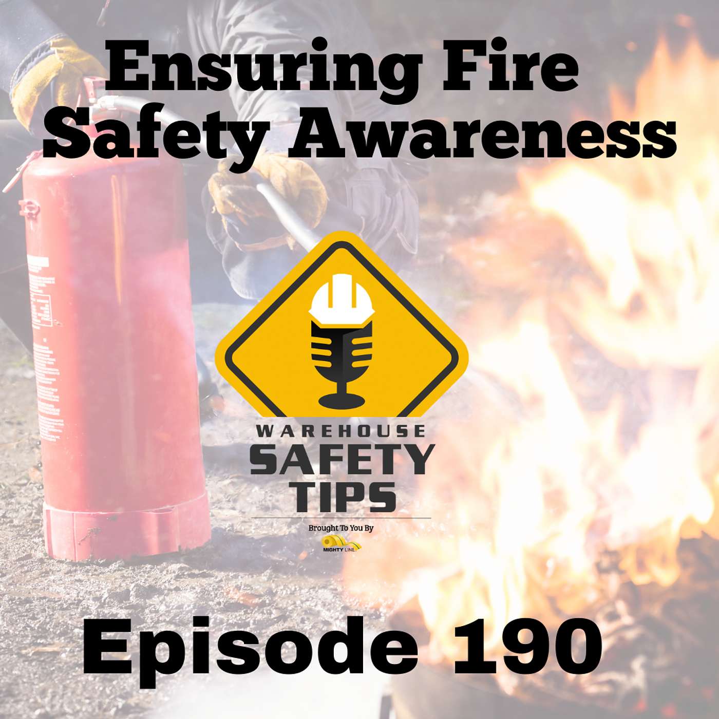 S4 Ep190: Warehouse Safety Tips | Episode 190 | Ensuring Fire Safety Awareness