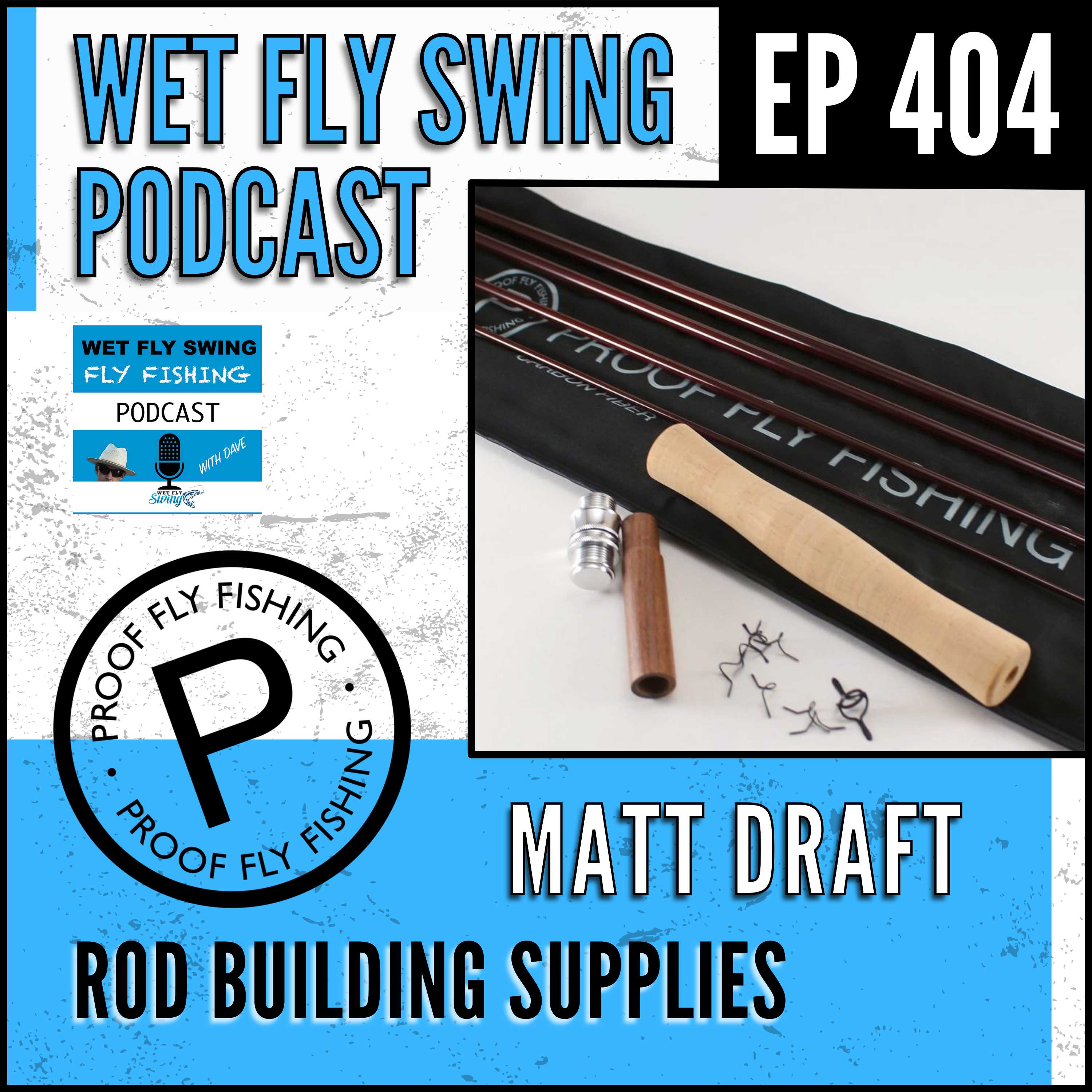 WFS 404 - Rod Building Supplies with Matt Draft at Proof Fly Fishing - Kits, Equipment and Tools episode artwork
