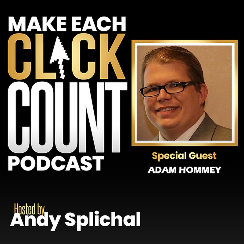 Artwork for podcast Make Each Click Count Hosted By Andy Splichal