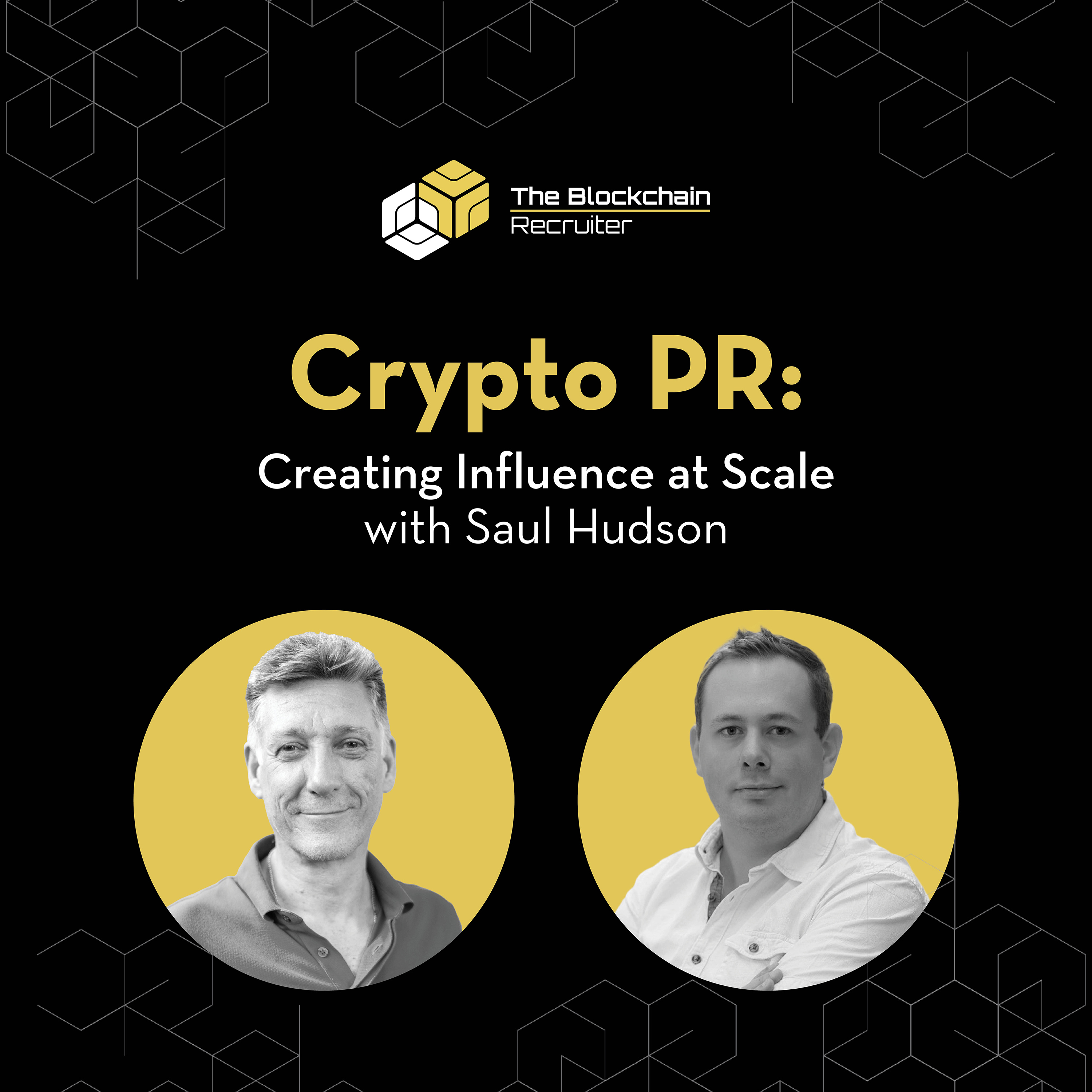 Crypto PR: Creating Influence at Scale with Saul Hudson - The Blockchain  Recruiter