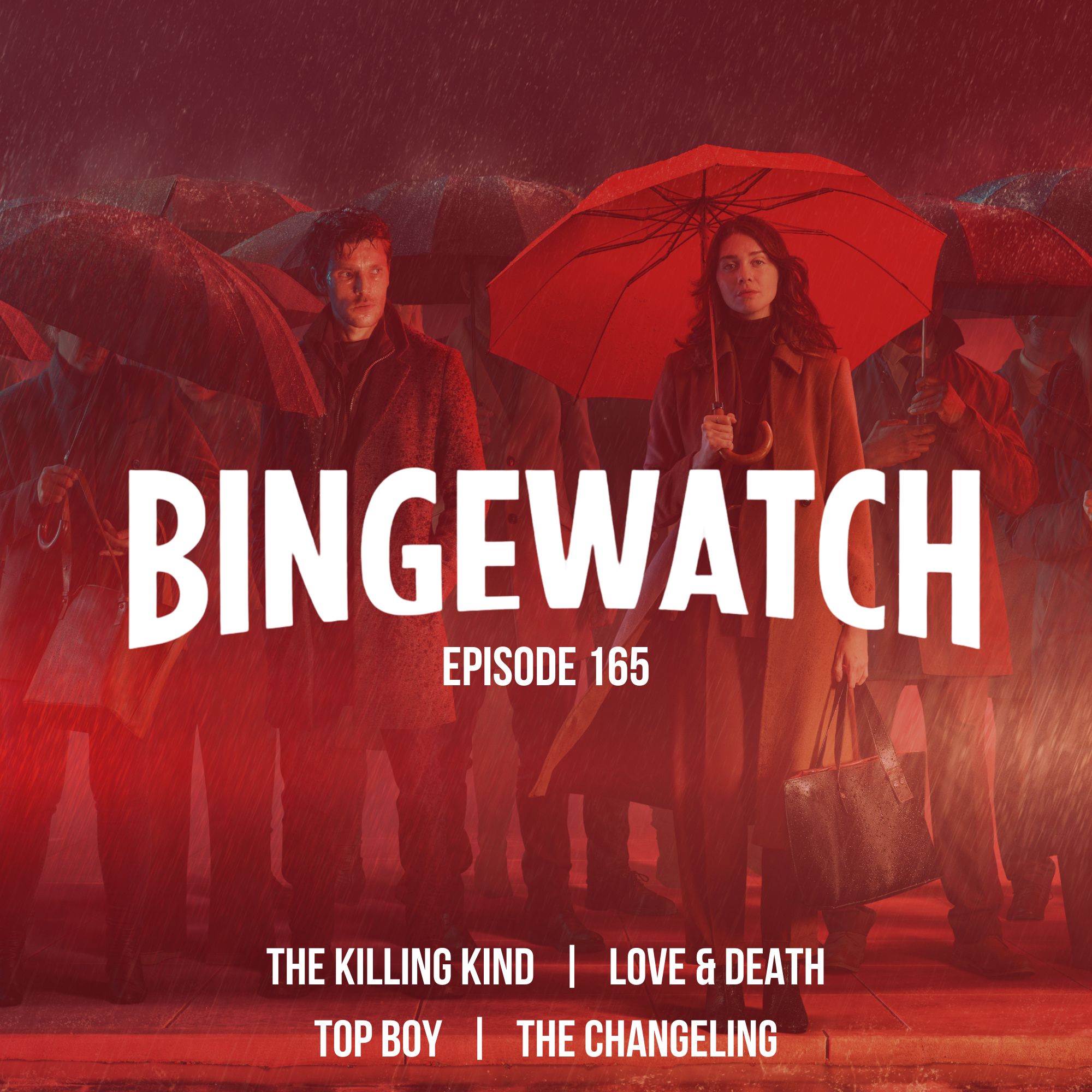 The Killing Kind  |  Love & Death  |  Top Boy  |  The Changeling
