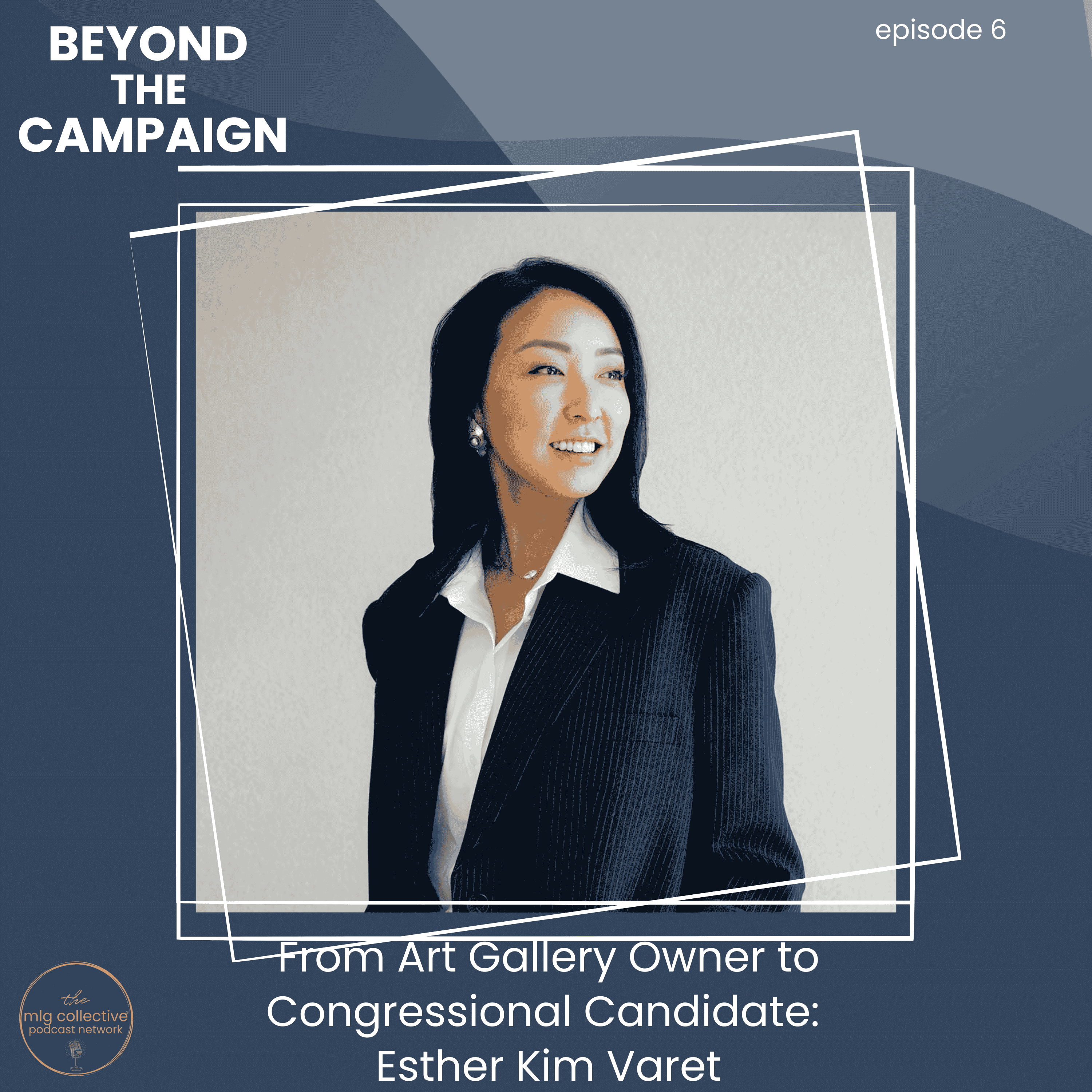 From Art Gallery Owner to Congressional Candidate:  Esther Kim Varet episode artwork