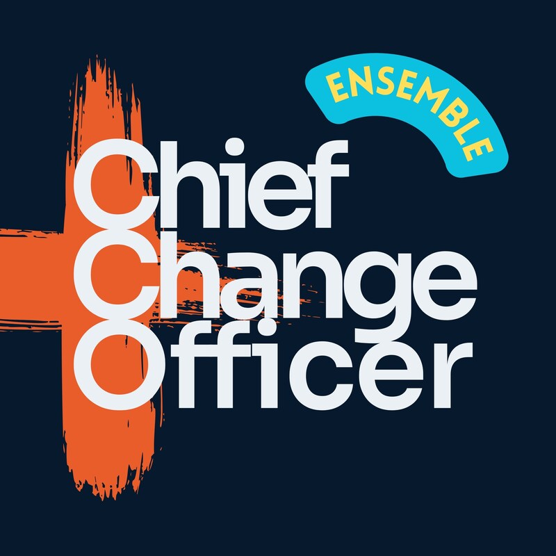 Artwork for podcast Chief Change Officer™: Ensemble