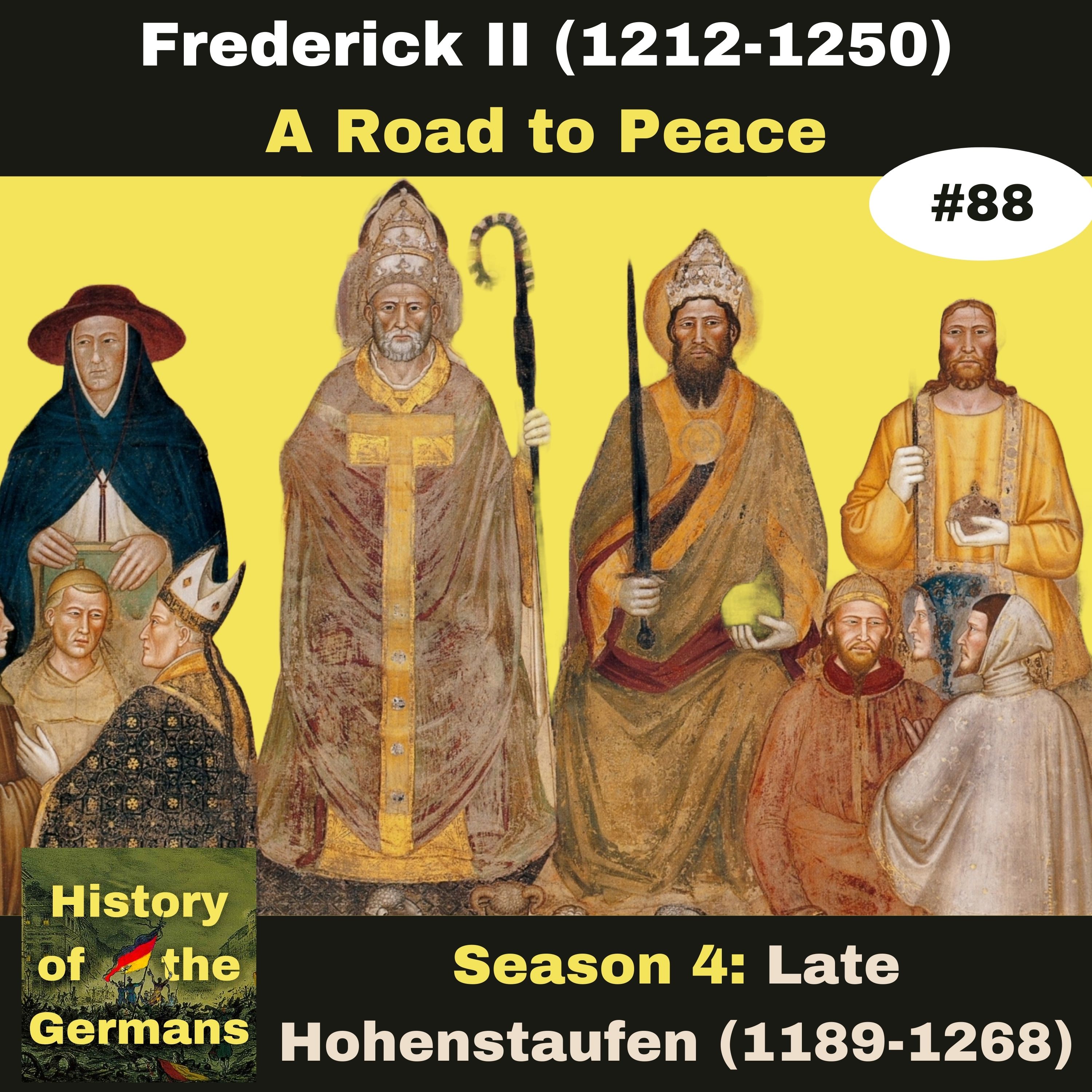 Ep. 88: Frederick II (1196-1250) - Showdown with the Papacy - A Road to Peace