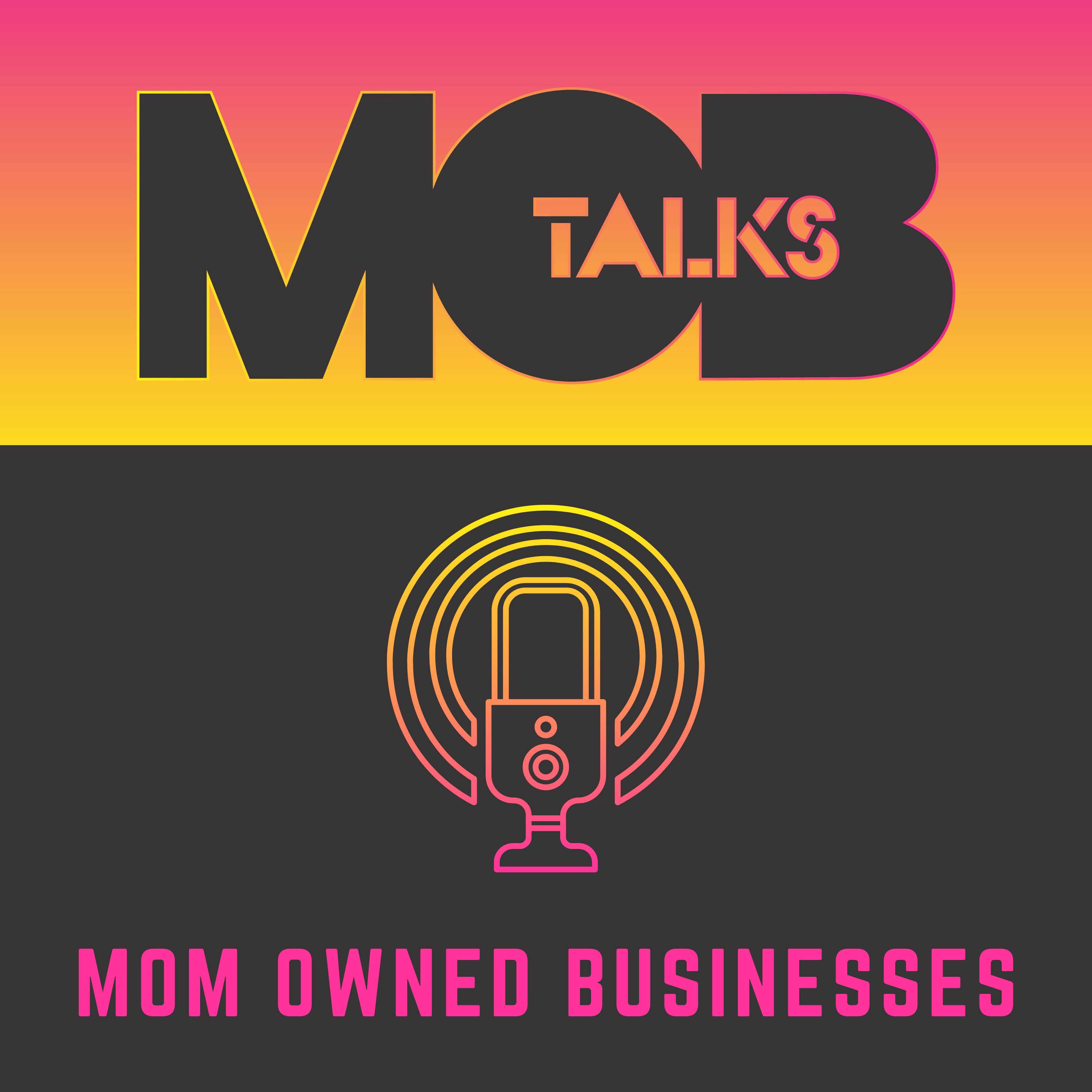 MOBtalks: The Mom Owned Business Podcast
