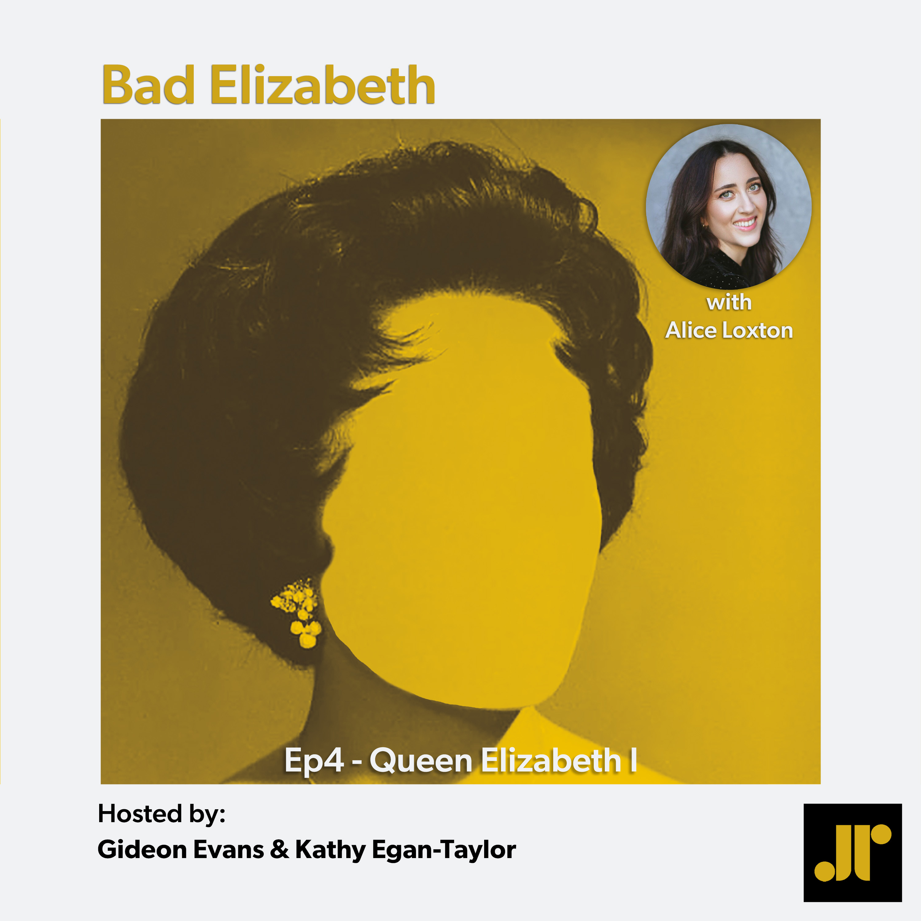 Bad Elizabeth - Queen Elizabeth I with Alice Loxton