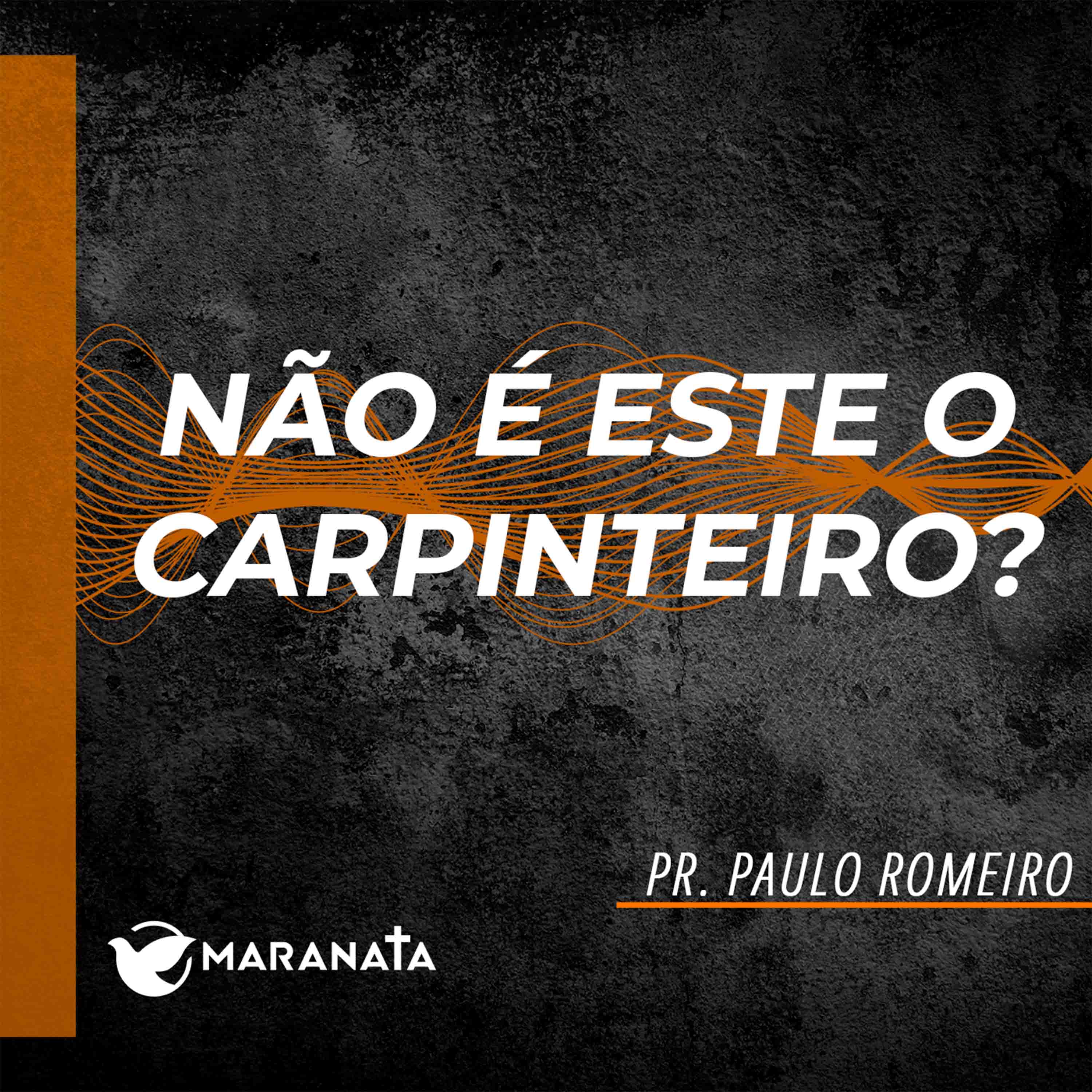 Não é este o carpinteiro? - Pr. Paulo Romeiro episode artwork