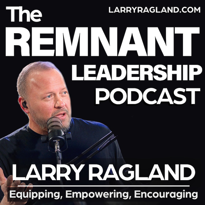 Artwork for podcast The Remnant LEADERSHIP Podcast