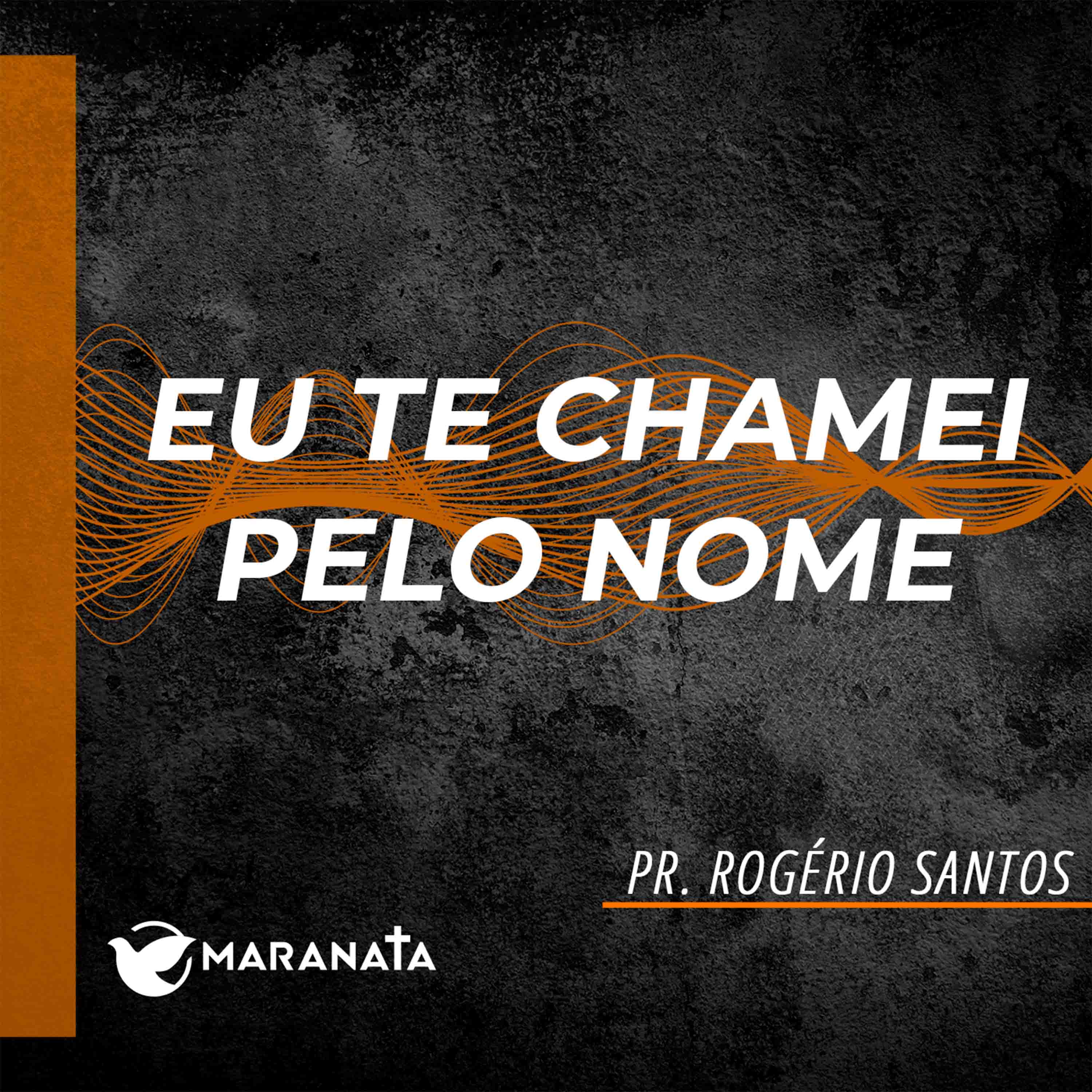 Eu te chamei pelo nome - Pr. Rogério Santos episode artwork