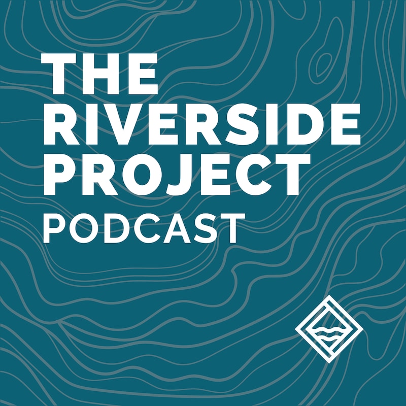Artwork for podcast The Riverside Project Podcast
