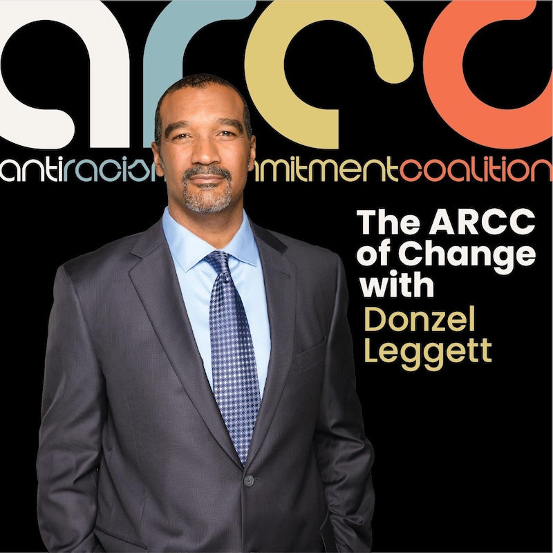 Artwork for podcast The ARCC of Change with Donzel Leggett