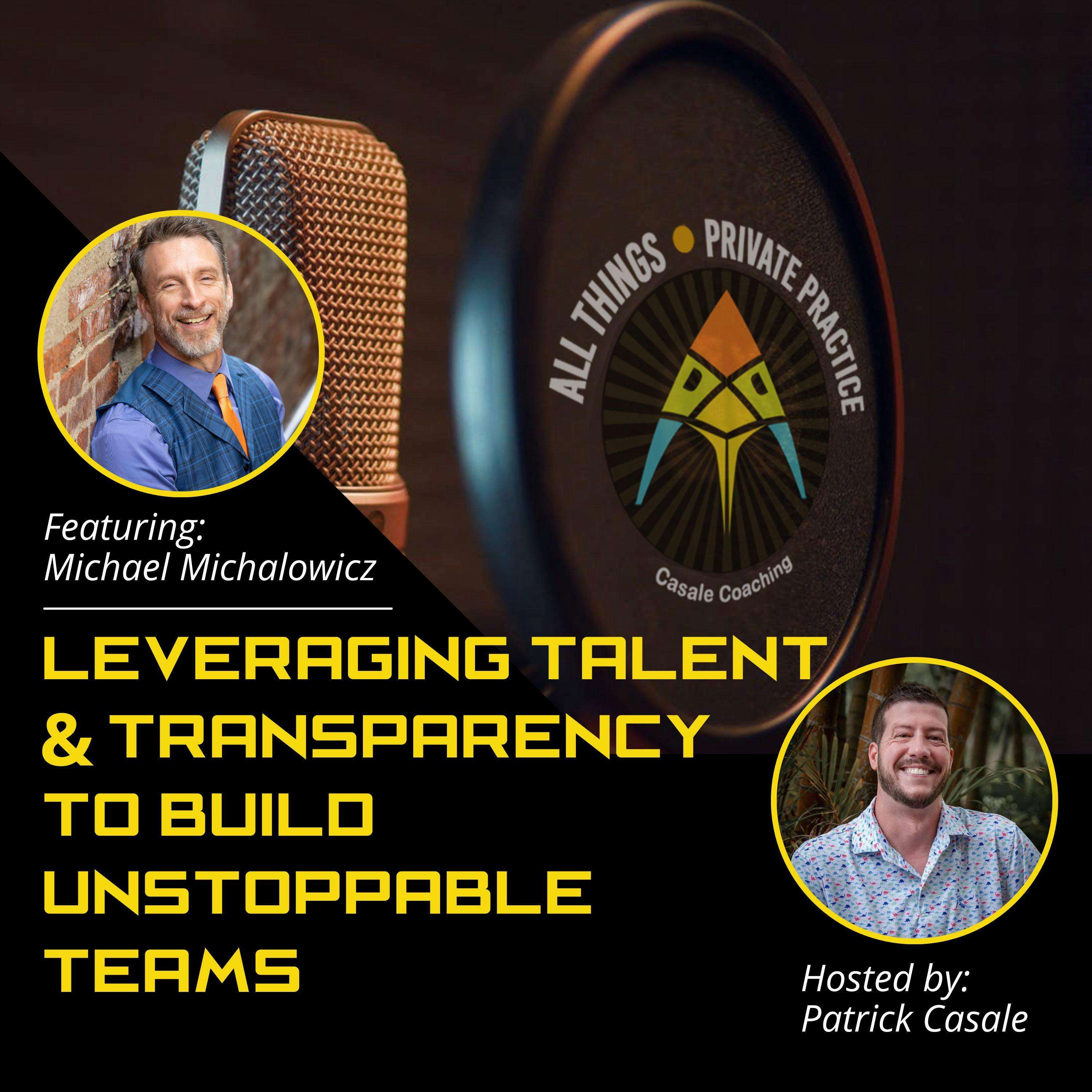 Episode 150: Leveraging Talent and Transparency to Build Unstoppable Teams [featuring Michael Michalowicz]