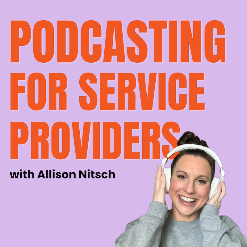 Artwork for podcast Podcasting for Service Providers | Build Trust and Attract Clients Without Endless Content