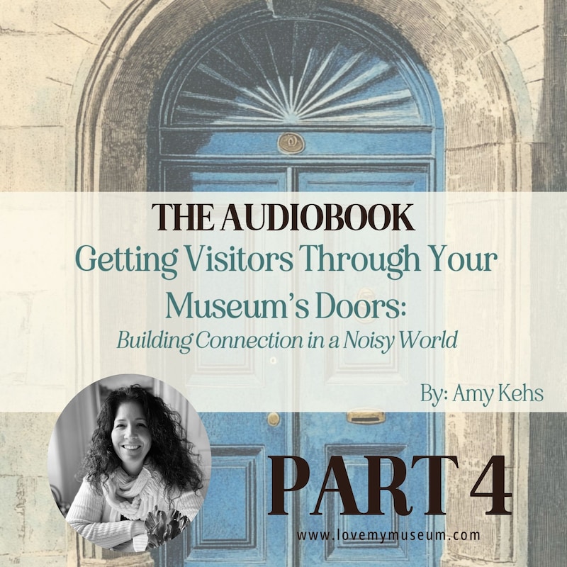 Artwork for podcast Getting Visitors Through Your Museum's Doors: Building Connection in a Noisy World