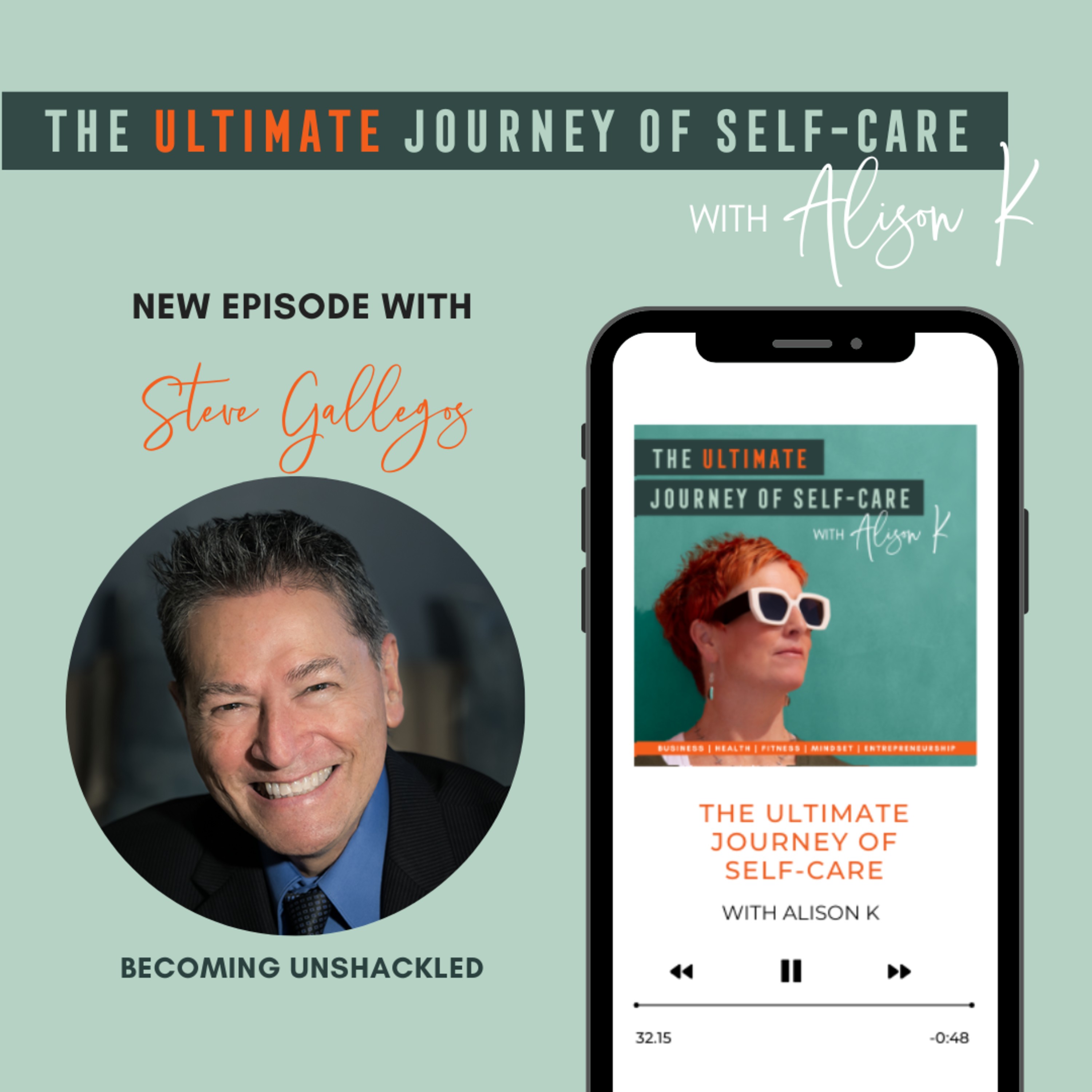 Becoming Unshackled with Steve Gallegos episode artwork