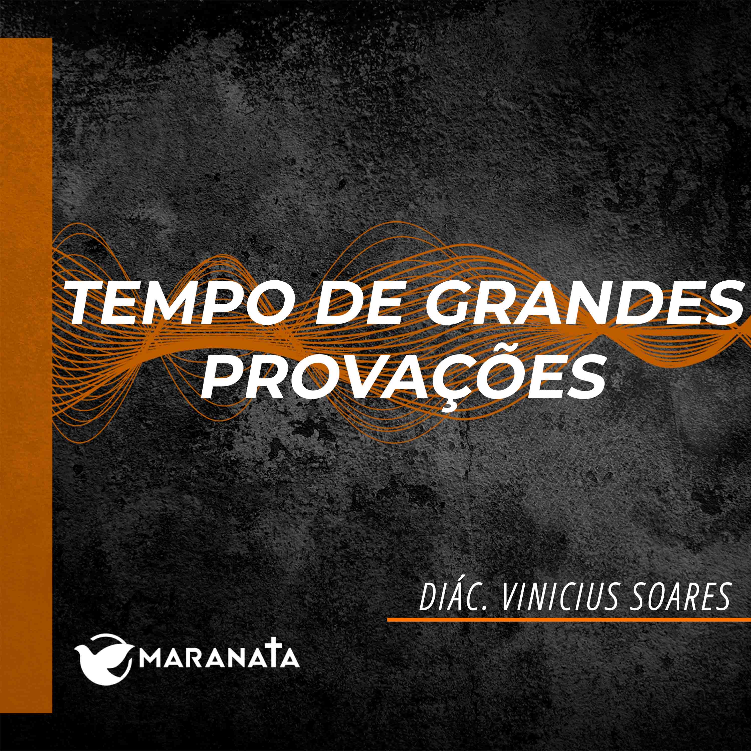 Tempo de grandes provações - Diác. Vinicius Soares