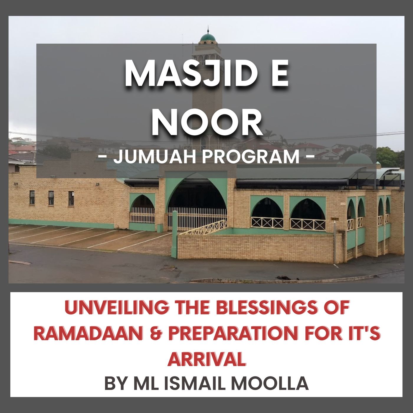 Unveiling the blessings of Ramadaan & preparation for it's arrival By Ml Ismail Moolla
