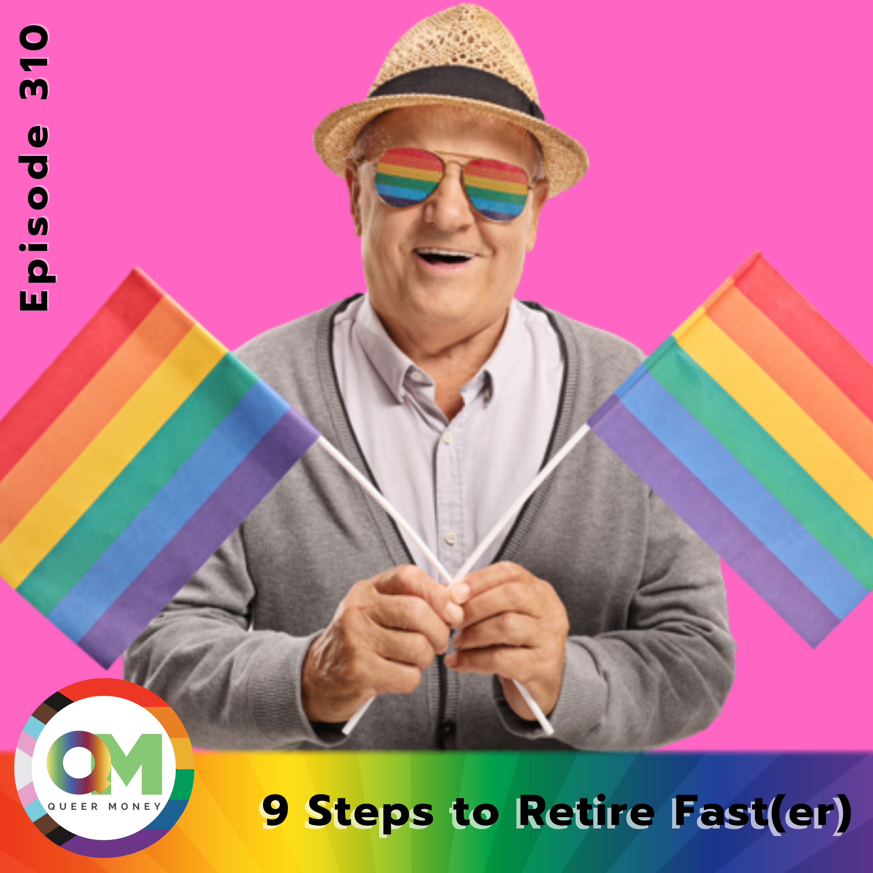 9 Steps to Retire Fast(er) - Queer Money Podcast Ep. 310