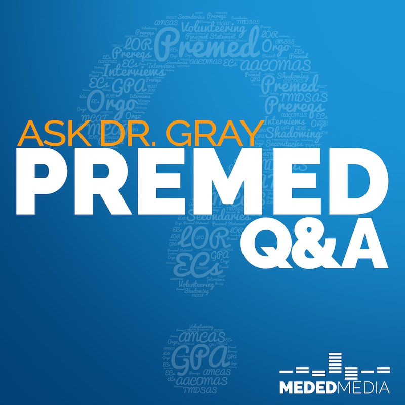 Artwork for podcast Ask Dr. Gray: Premed Q&A