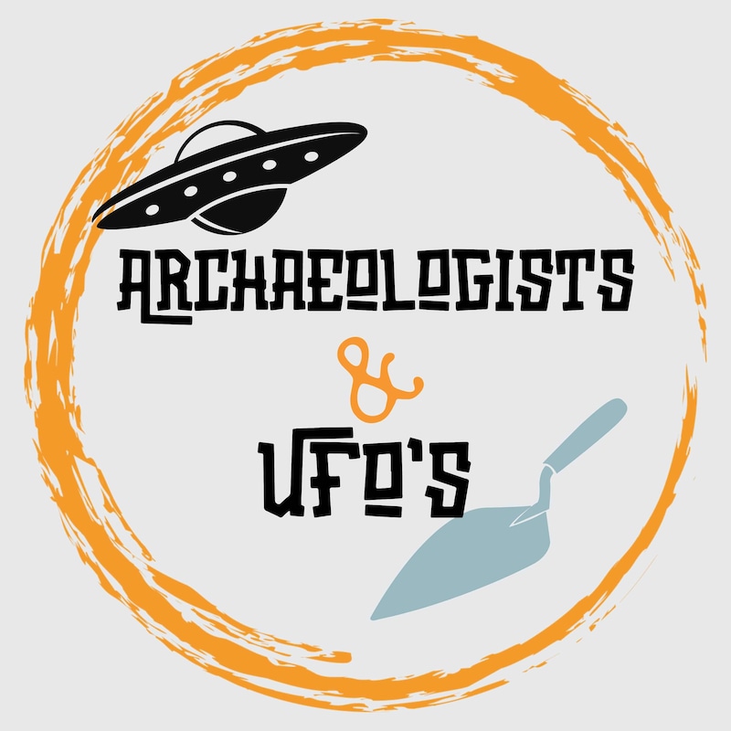 Artwork for podcast Archaeologists and UFO’s