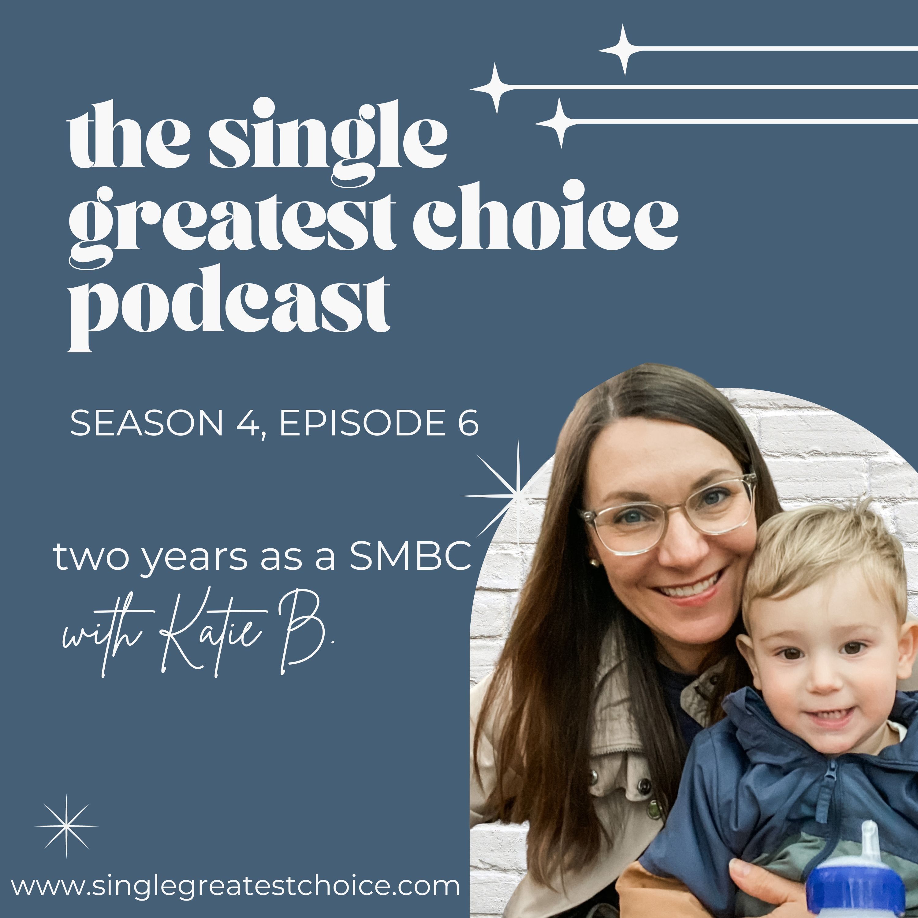 The Single Greatest Choice: For Single Women Exploring Solo Motherhood by Choice (SMBC), Fertility, and Having a Baby on Their Own Through Donor Conception or Adoption