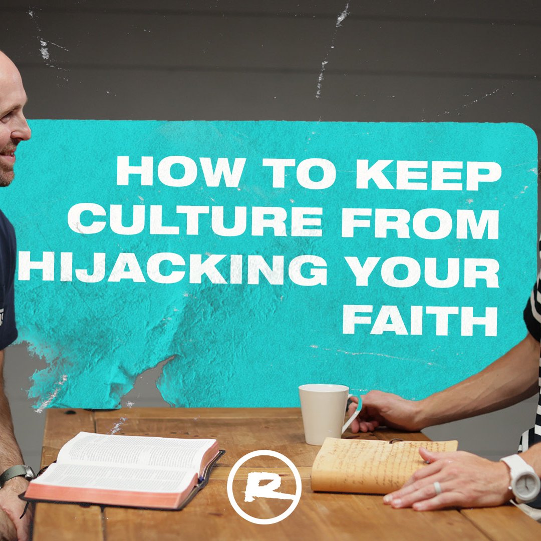 How to Keep Culture from Hijacking Your Faith