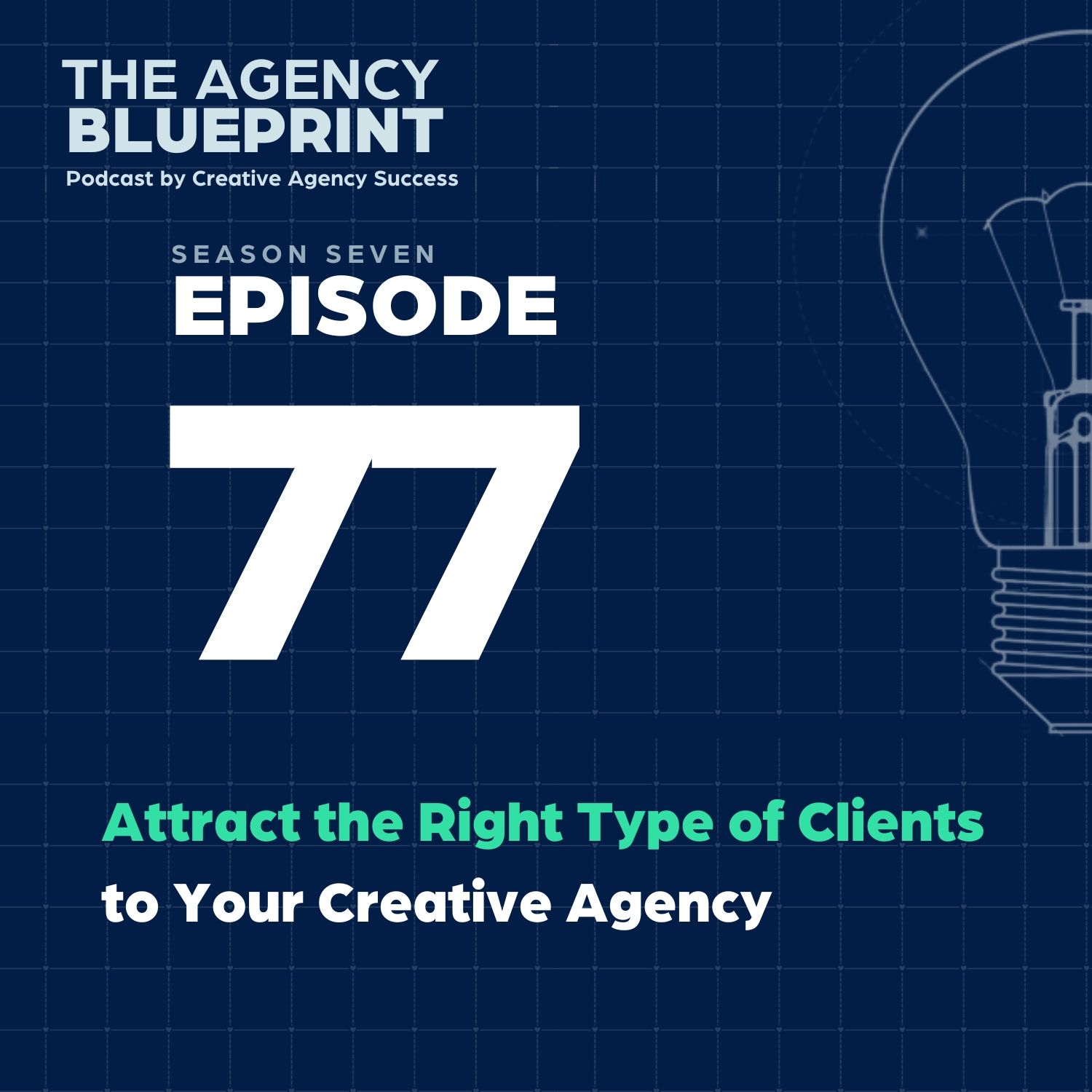 Season 7 | Ep 77 | Attract the Right Type of Clients to Your Creative Agency episode artwork