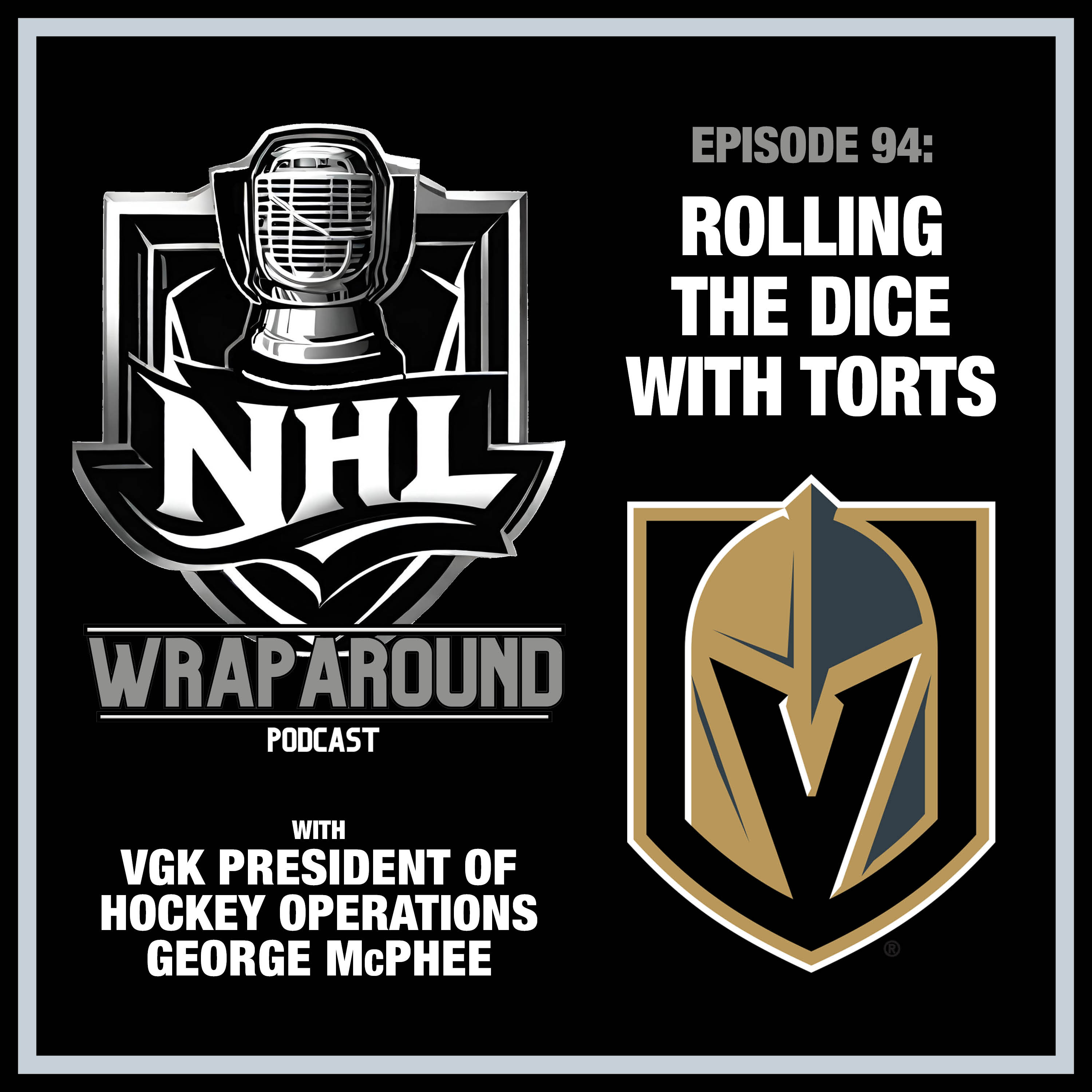 Episode 94 - Rolling the Dice with Torts - With VGK President of Hockey Operations George McPhee - Apr. 1, 2026