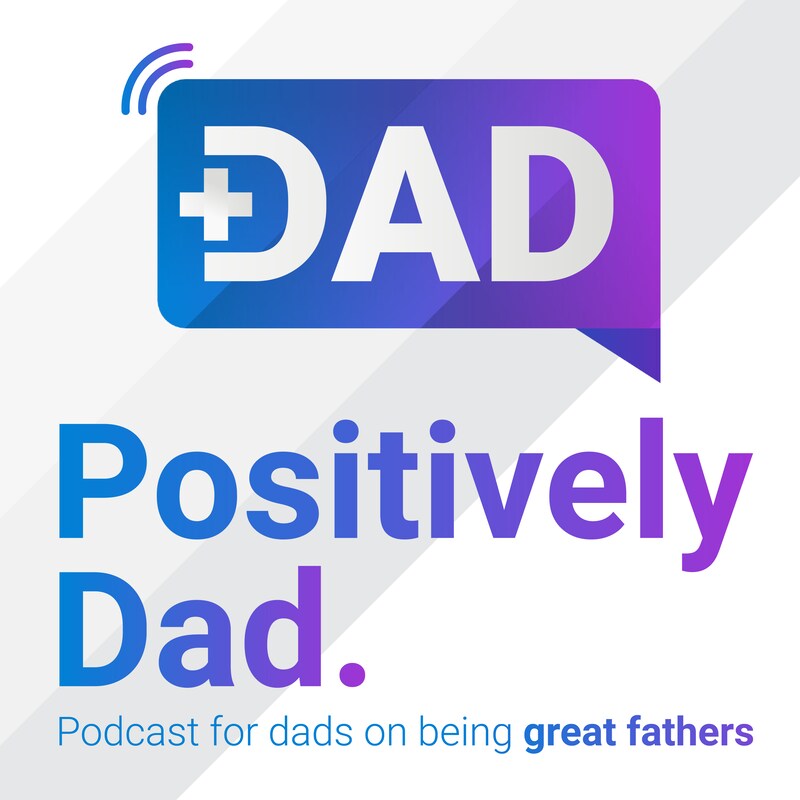 Artwork for podcast Positively Dad