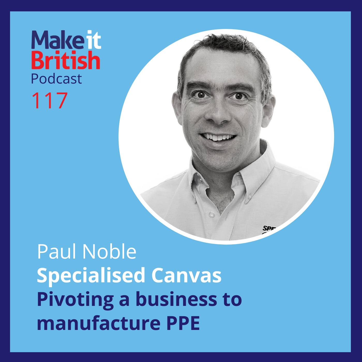 117 – Pivoting your business to manufacture PPE – Paul Noble, Specialised Canvas