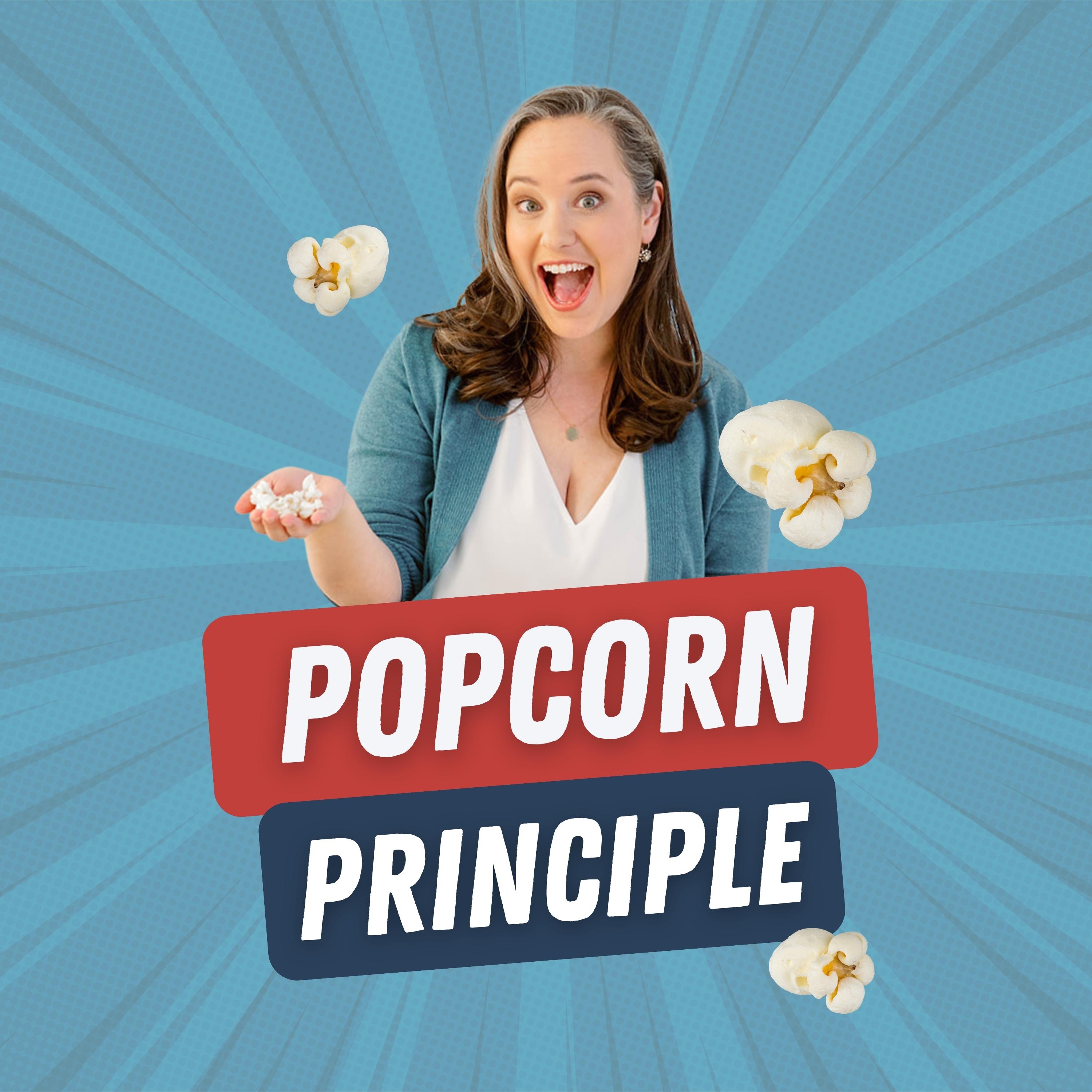 52. The Secret to Making Big Strategies Work: The Popcorn Principle 52. The Secret to Making Big Strategies Work: The Popcorn Principle