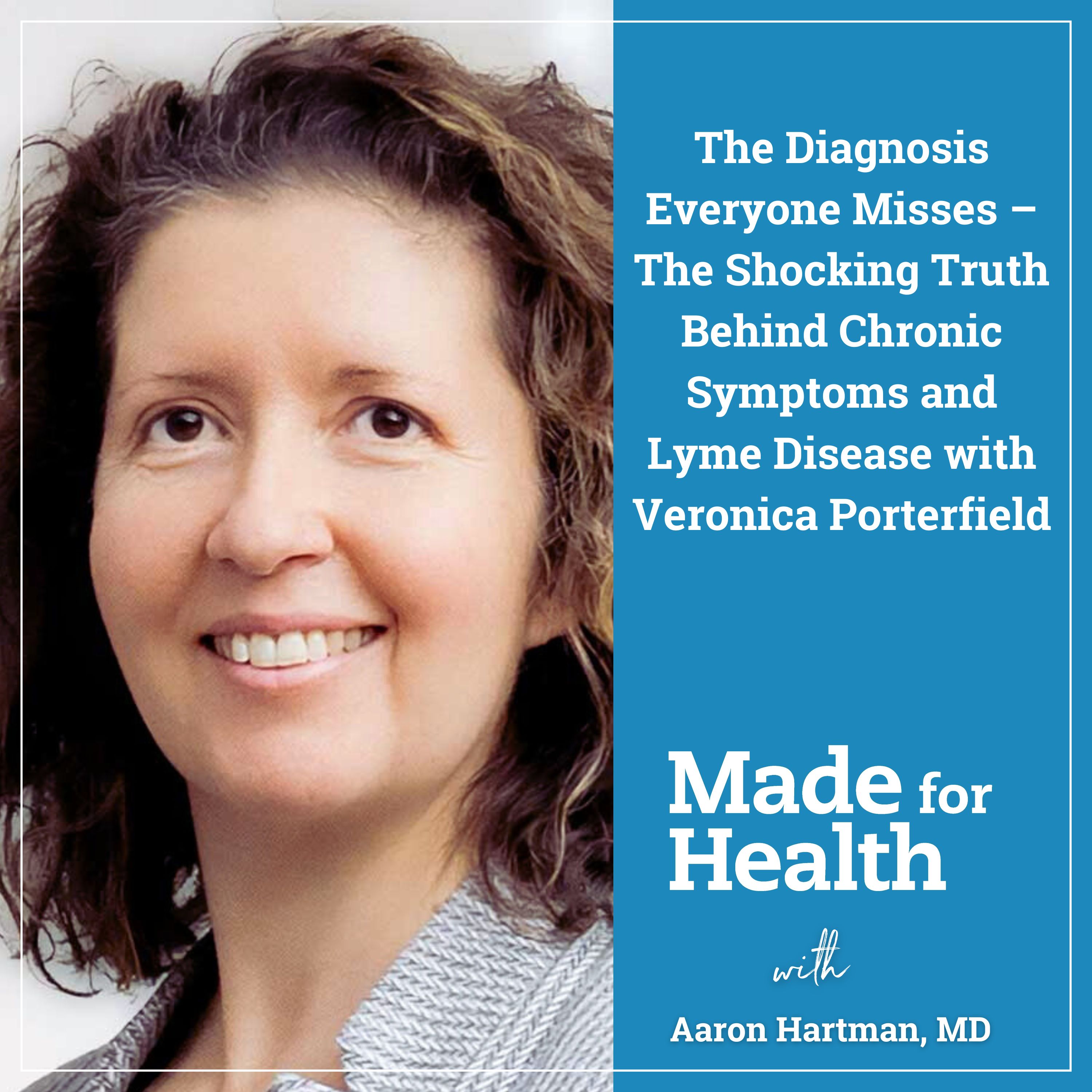 101: The Diagnosis Everyone Misses – The Shocking Truth Behind Chronic Symptoms and Lyme Disease with Veronica Porterfield 101: The Diagnosis Everyone Misses – The Shocking Truth Behind Chronic Symptoms and Lyme Disease with Veronica Porterfield