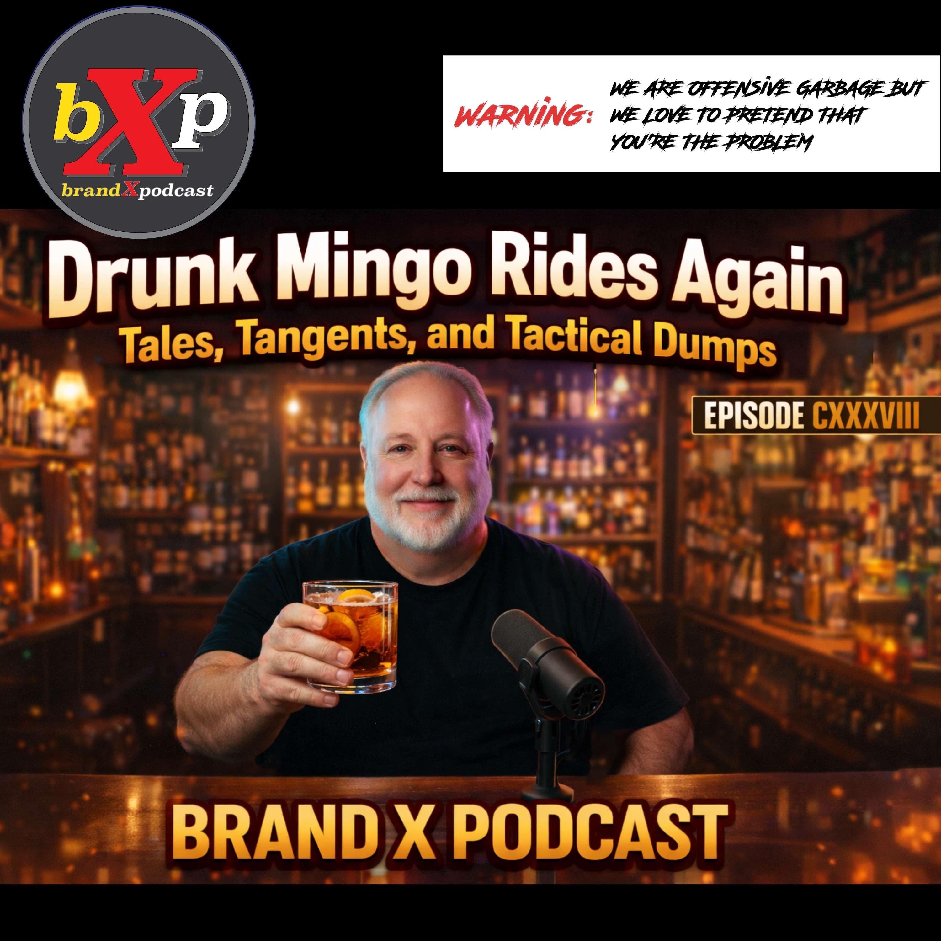 Drunk Mingo Rides Again: Tales, Tangents, and Tactical Dumps | 138