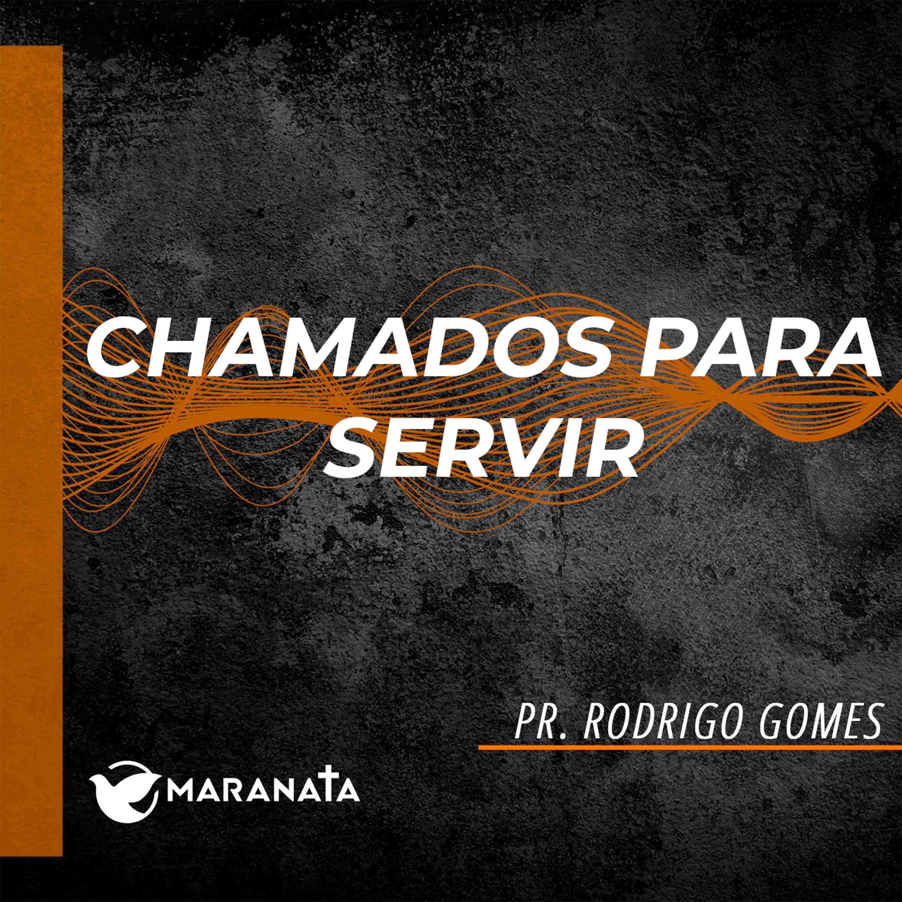 Chamados para servir - Pr. Rodrigo Gomes episode artwork