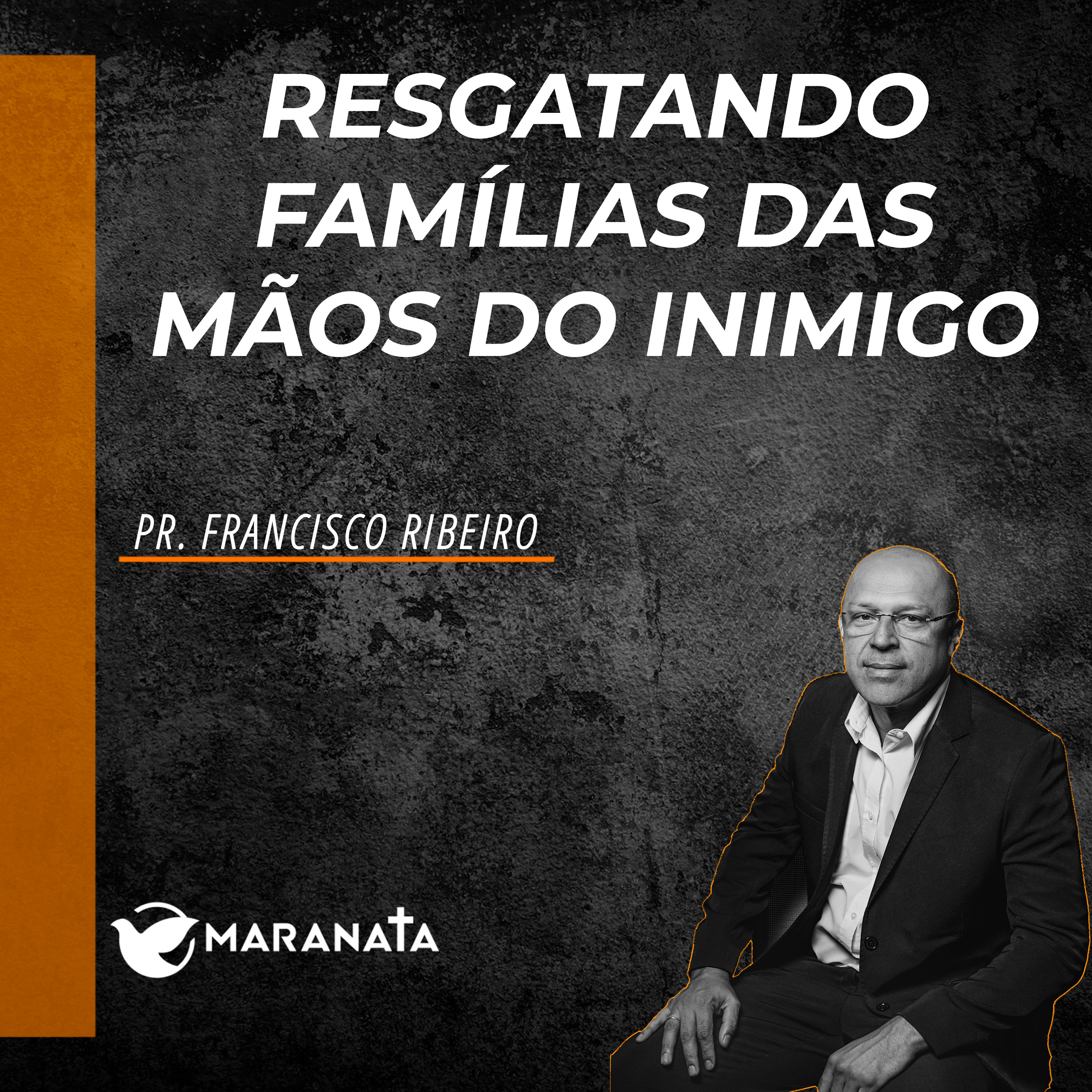 Resgatando famílias das mãos do inimigo - Pr. Francisco Ribeiro