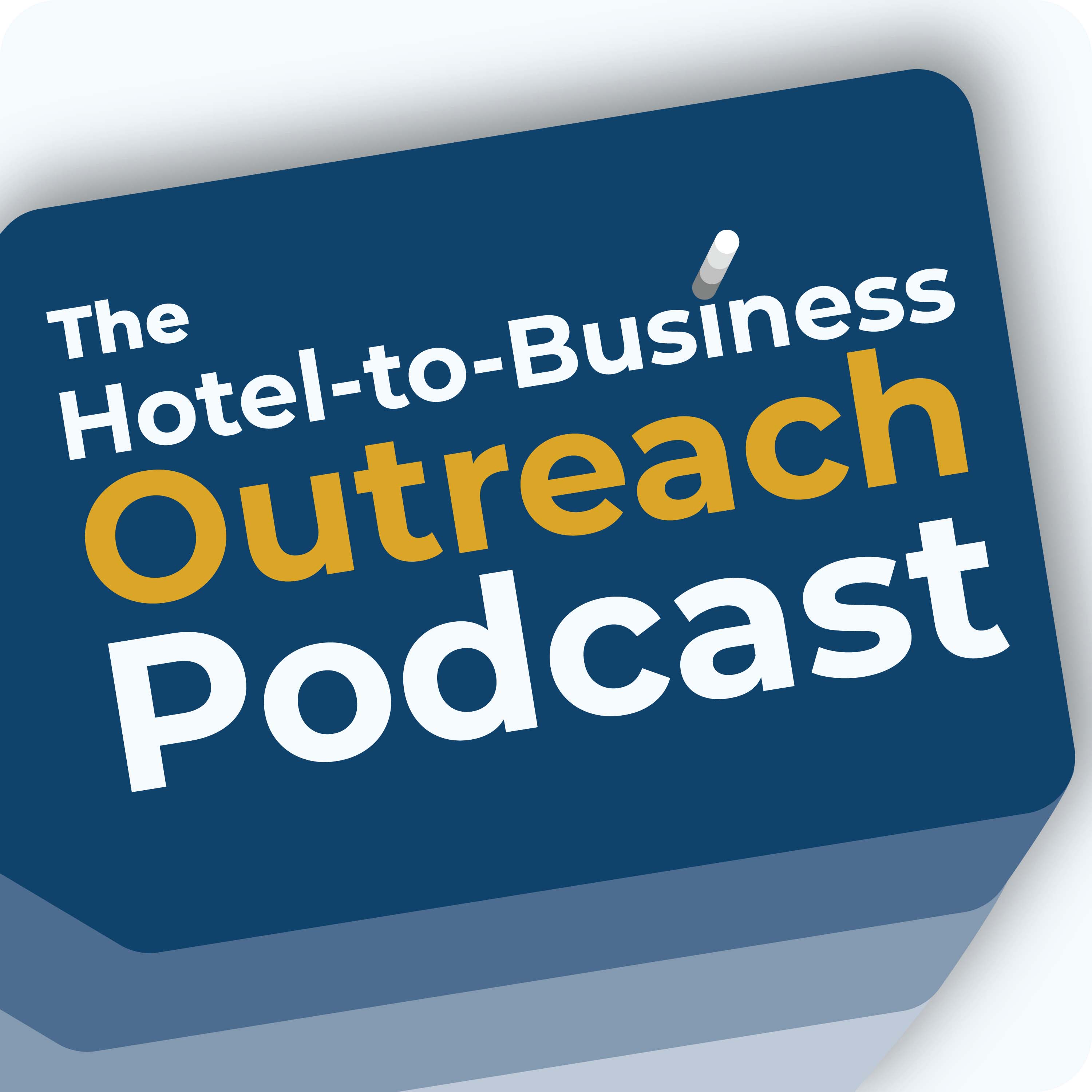 Artwork for podcast The Hotel-to-Business Outreach Podcast