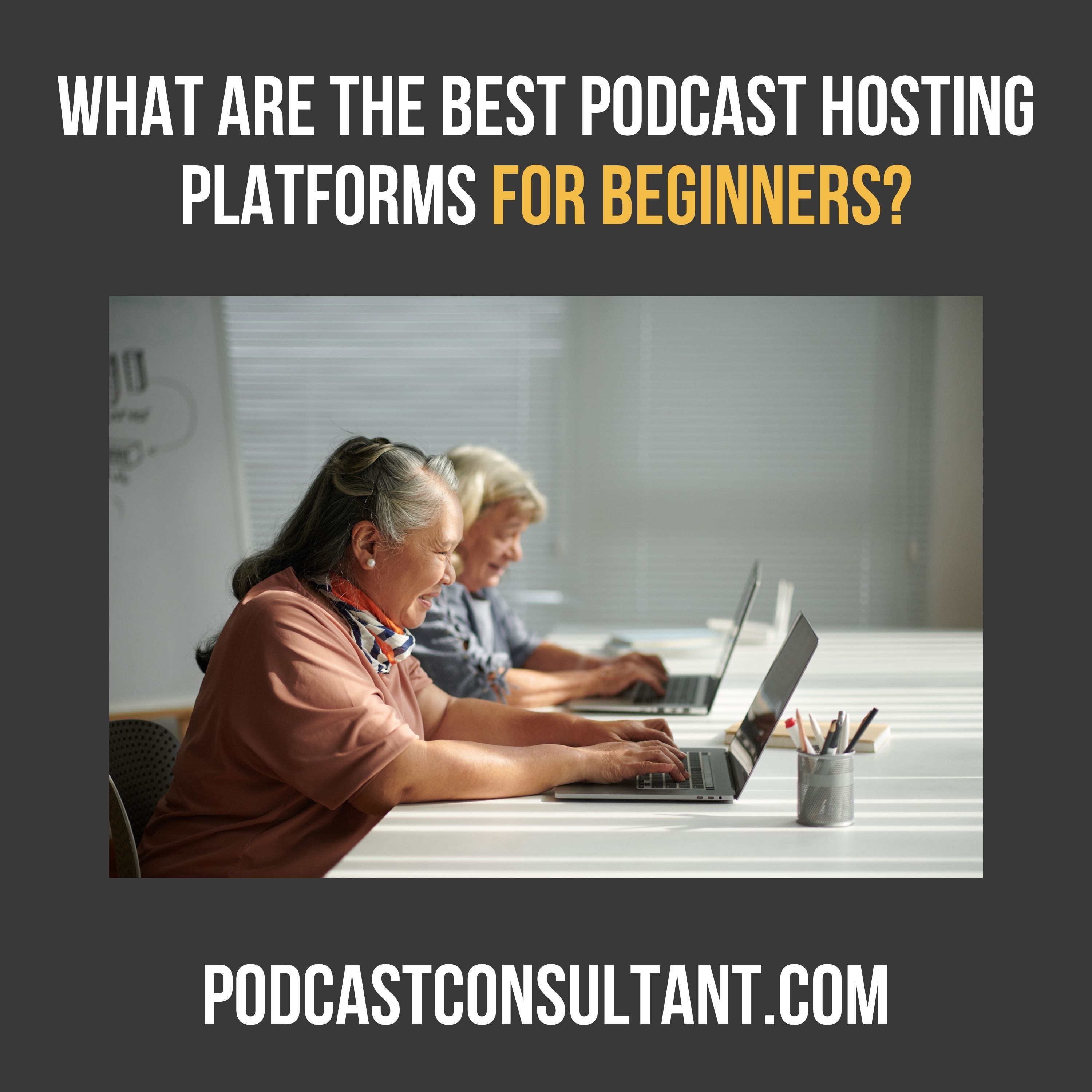 What are the best podcast hosting platforms for beginners?