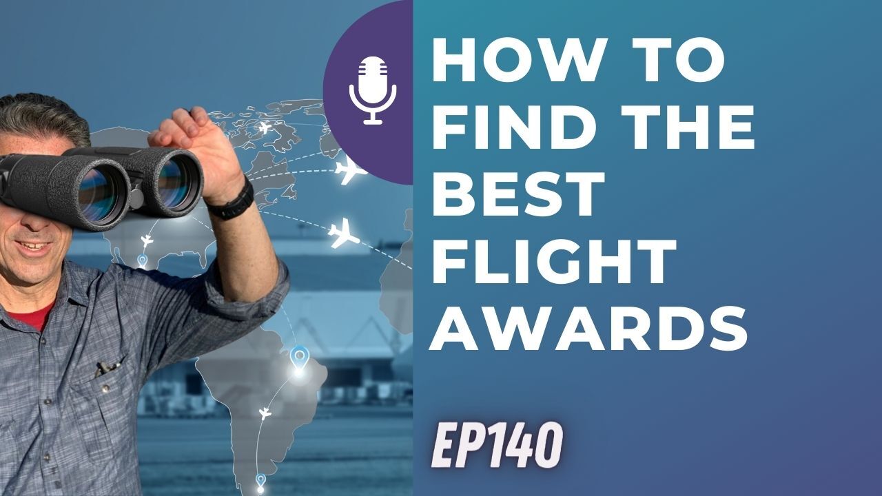 How to find the best flight awards | Ep140 | 3-5-22