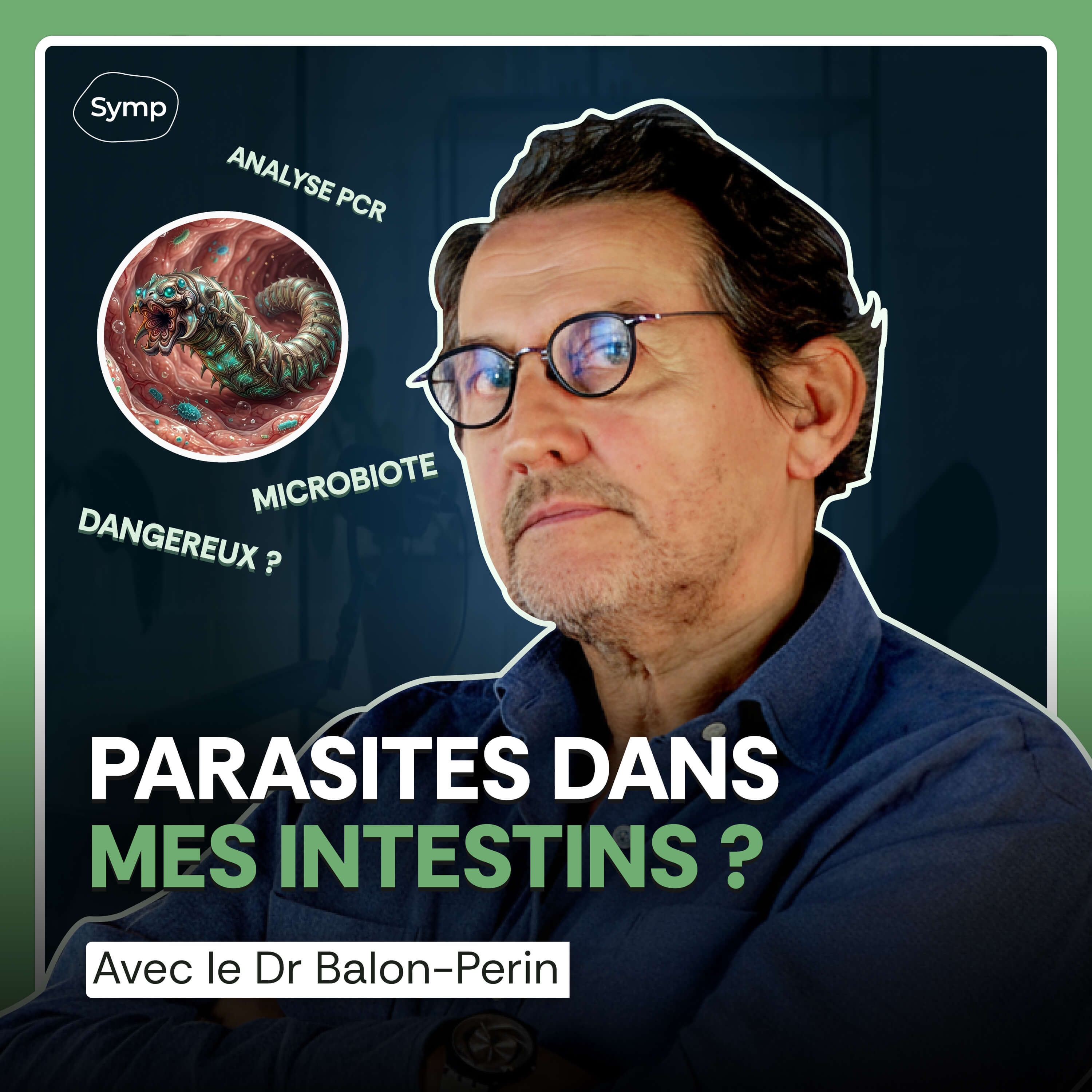 Parasites dans mes intestins : qu’est-ce qui ne va pas ? Avec le Dr Balon-Perin